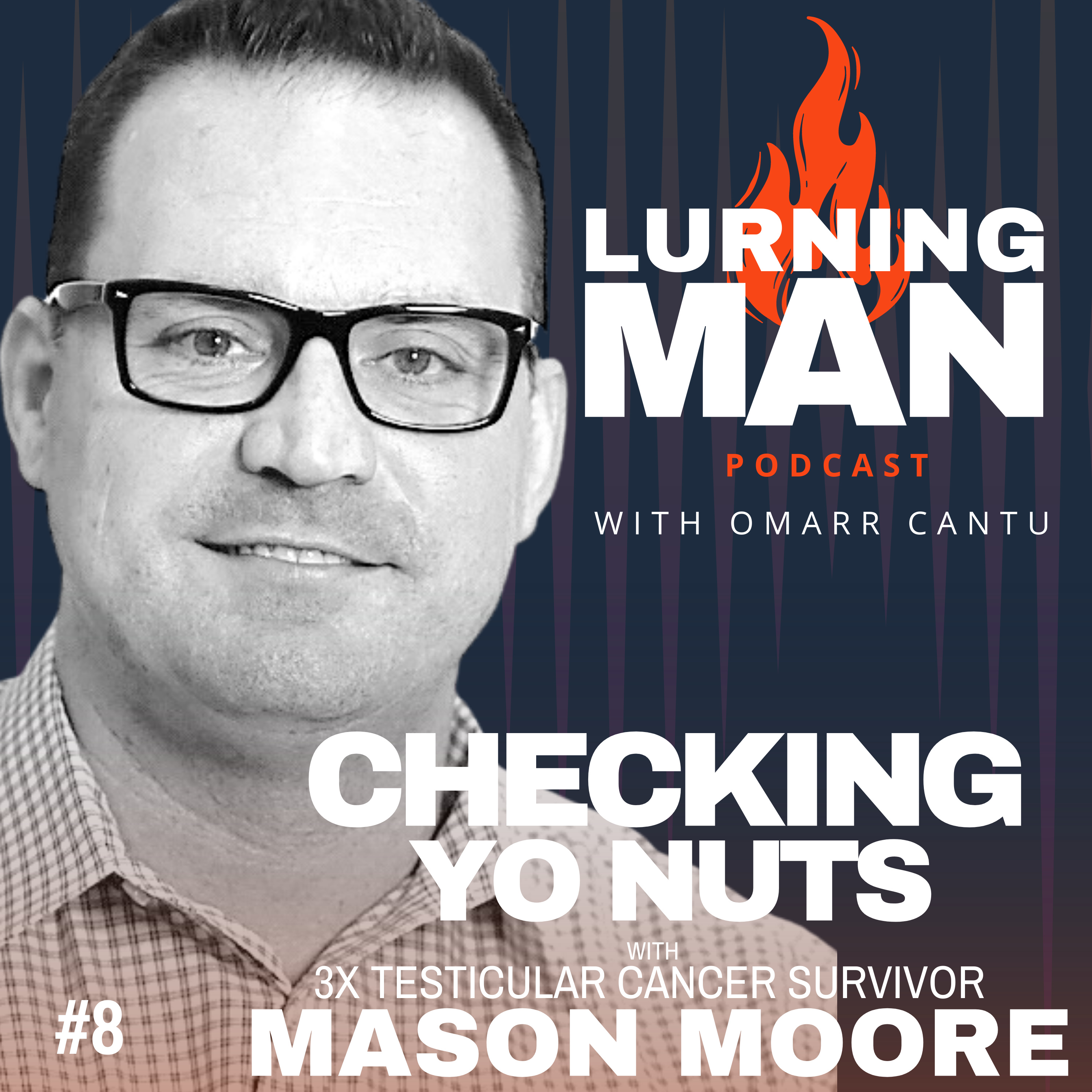 Checking Yo Nuts: A 3x Testicular Cancer Survivor Story with Mason Moore