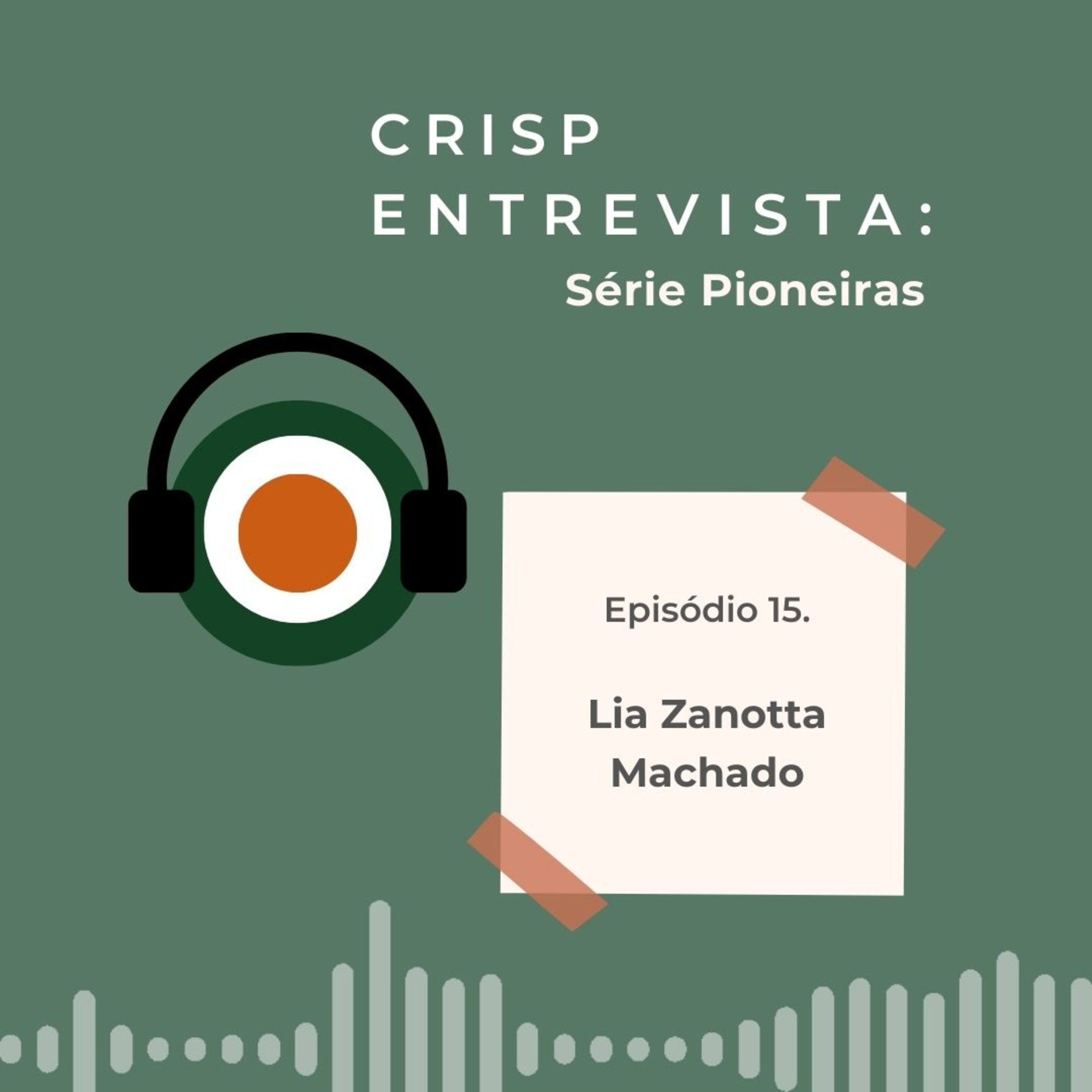 Série Pioneiras #ep.15 - Lia Zanotta Machado