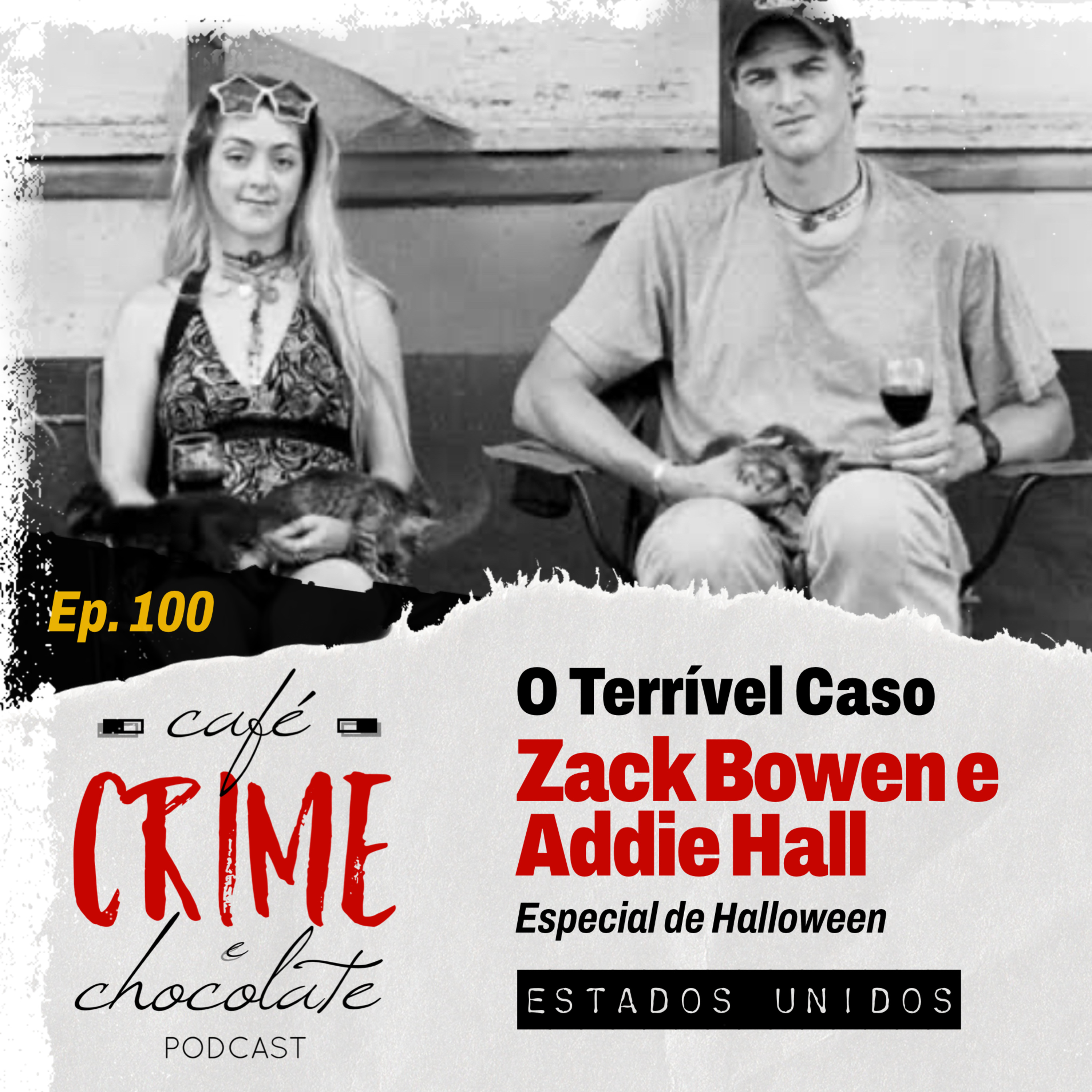 100 - O Terrível Caso Zack Bowen e Addie Hall - Especial de Halloween | EUA episode artwork