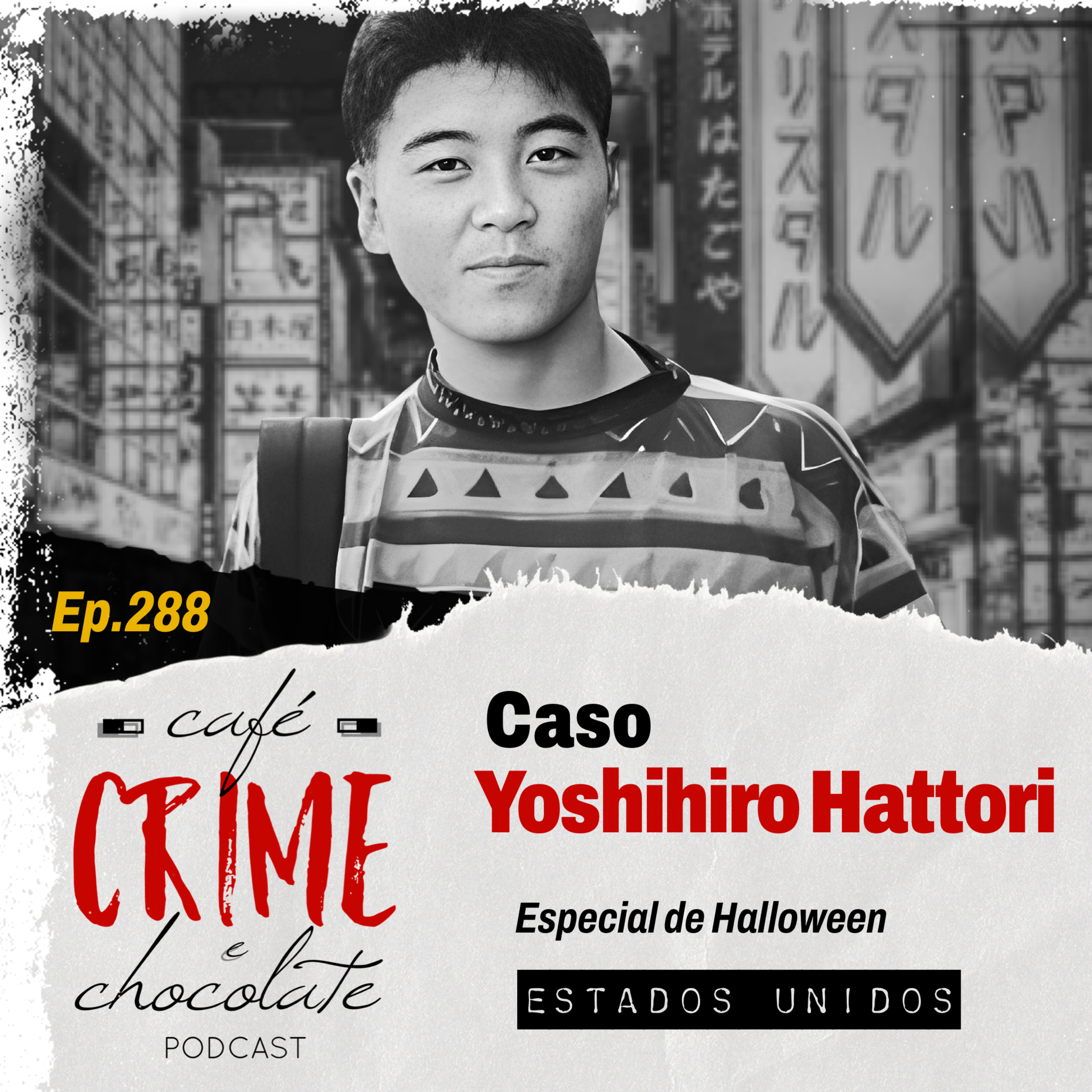 288 - Especial de Halloween - Caso Yoshihiro Hattori | EUA