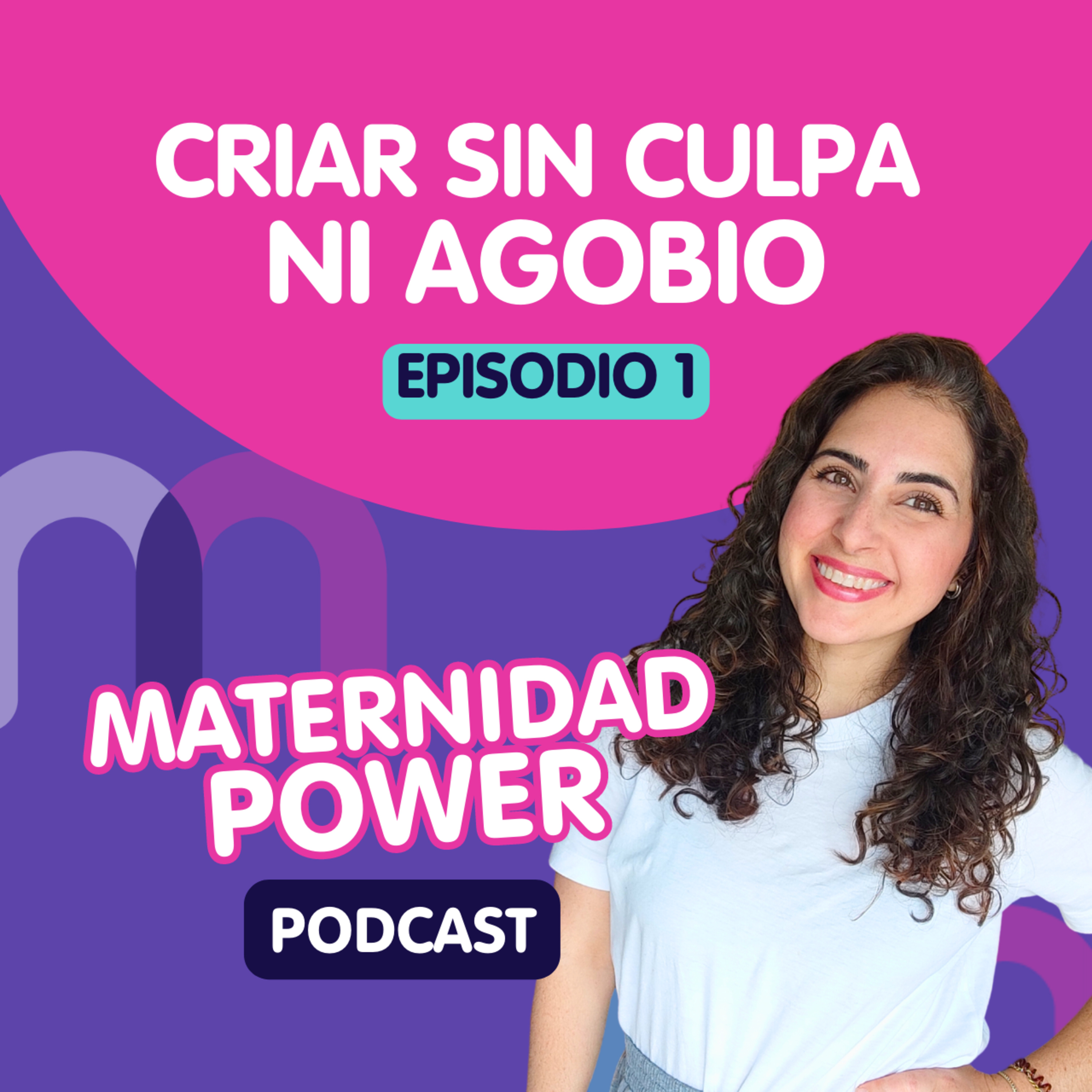 T2.E1 - Logrando una crianza plena: Un viaje hacia la Maternidad Power