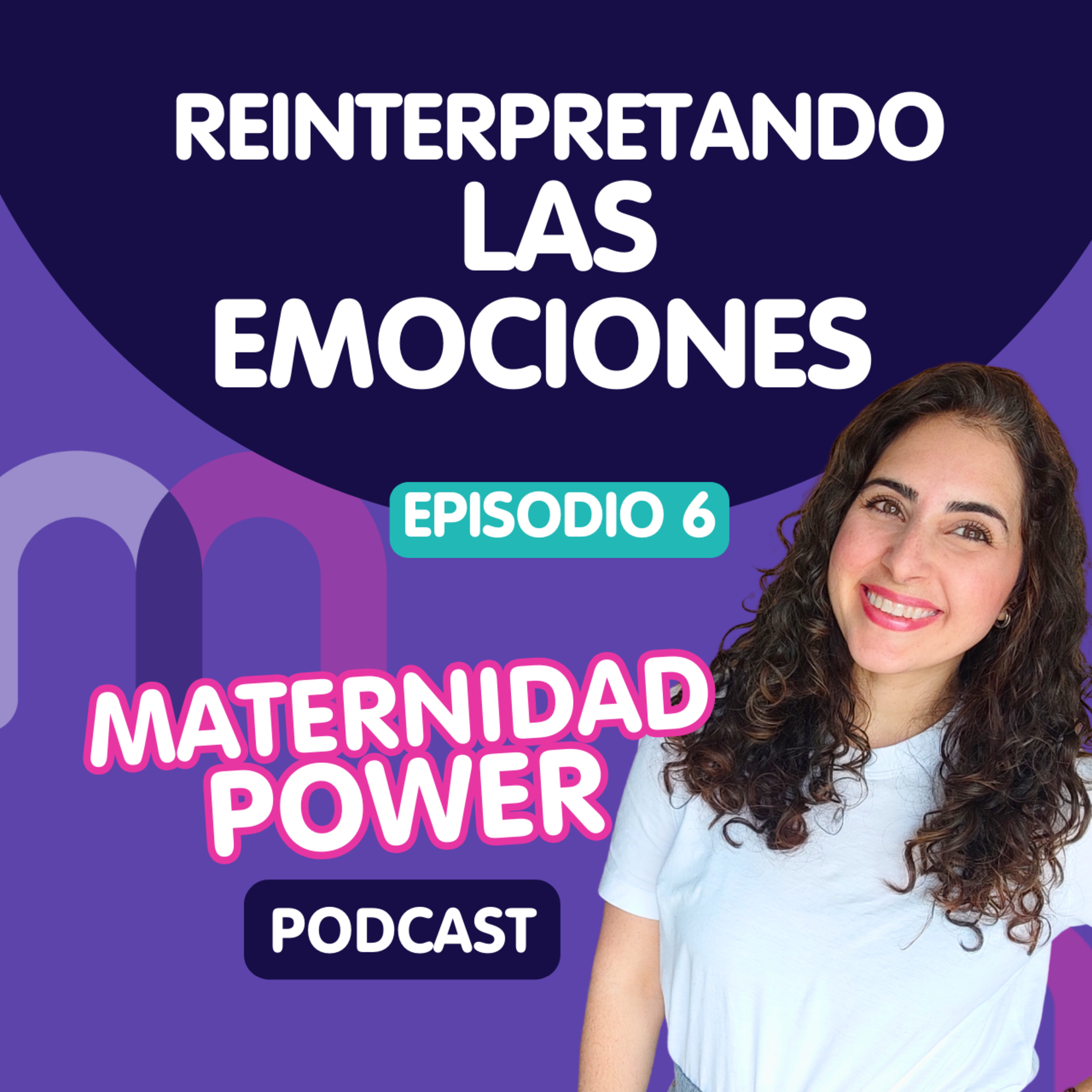 T2.E6. Reinterpretando las Emociones: La Poderosa Guía de Nuestro Mundo Interior