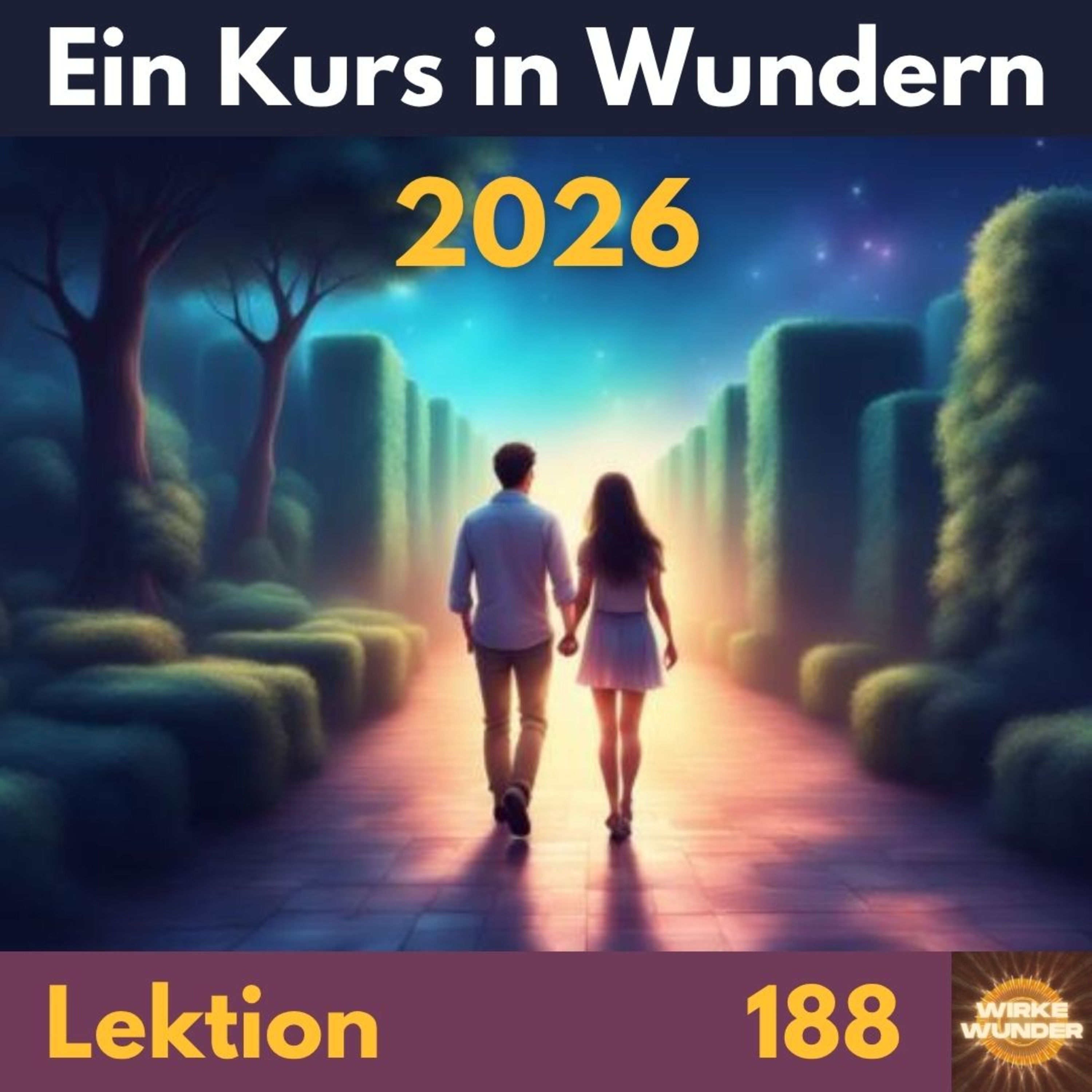 Lektion 188 | Ein Kurs in Wundern (EKiW) 2026 - Folge 158 episode artwork