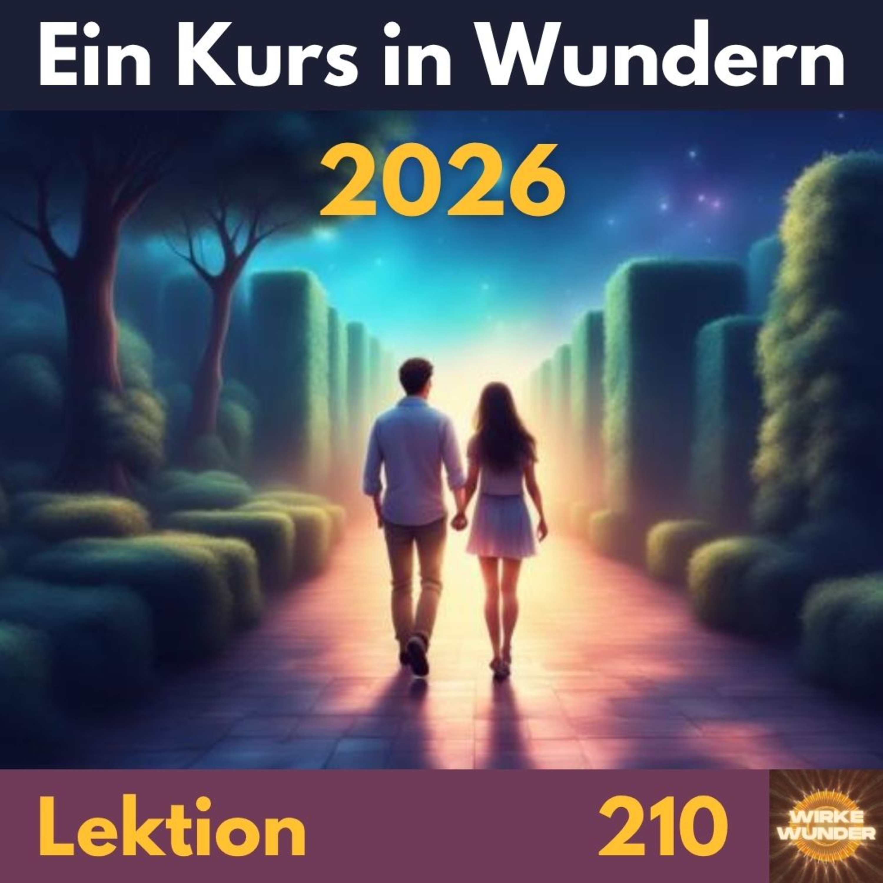 Lektion 210 | Ein Kurs in Wundern (EKiW) 2026 - Folge 178 episode artwork