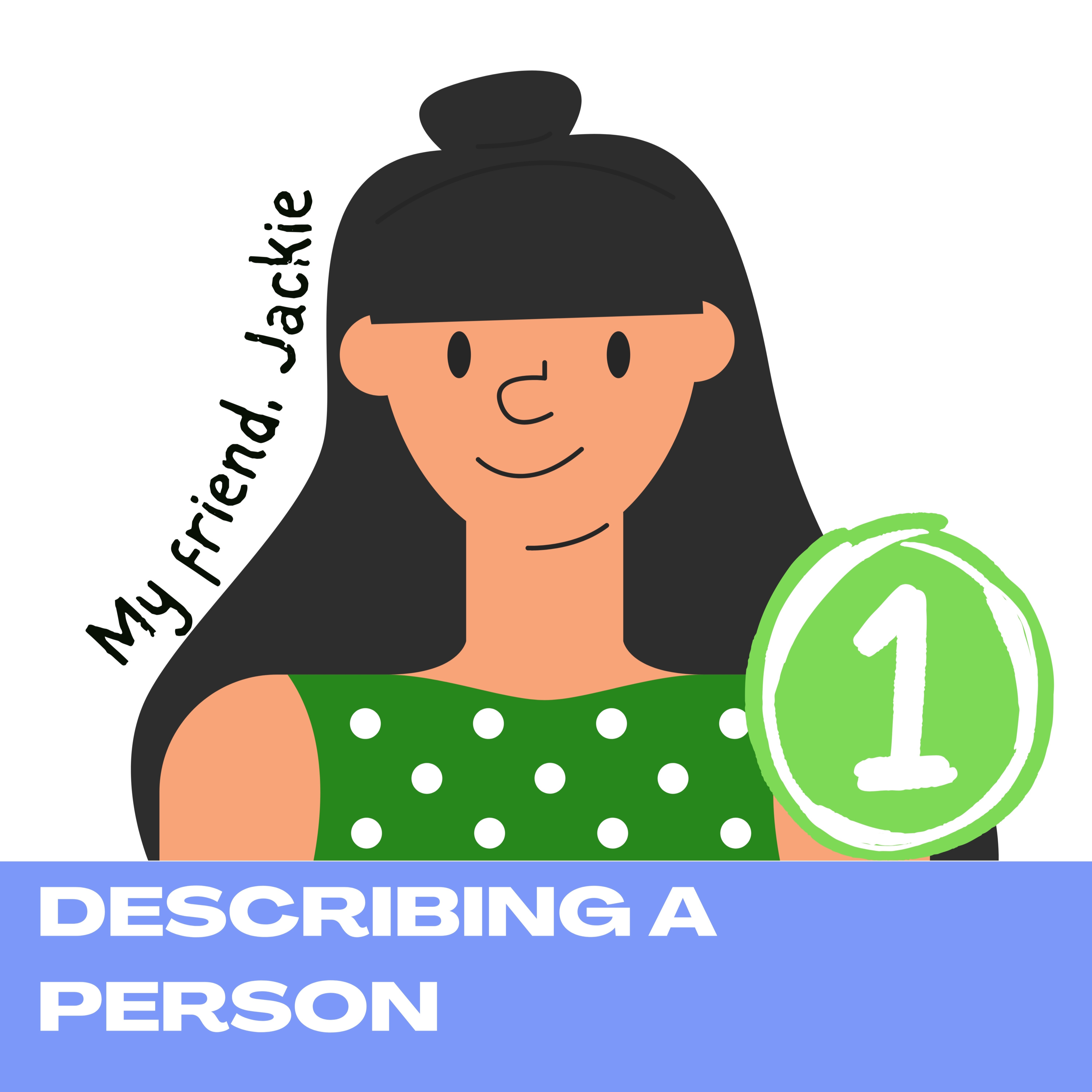 My friend, Jackie - describing a person [1]