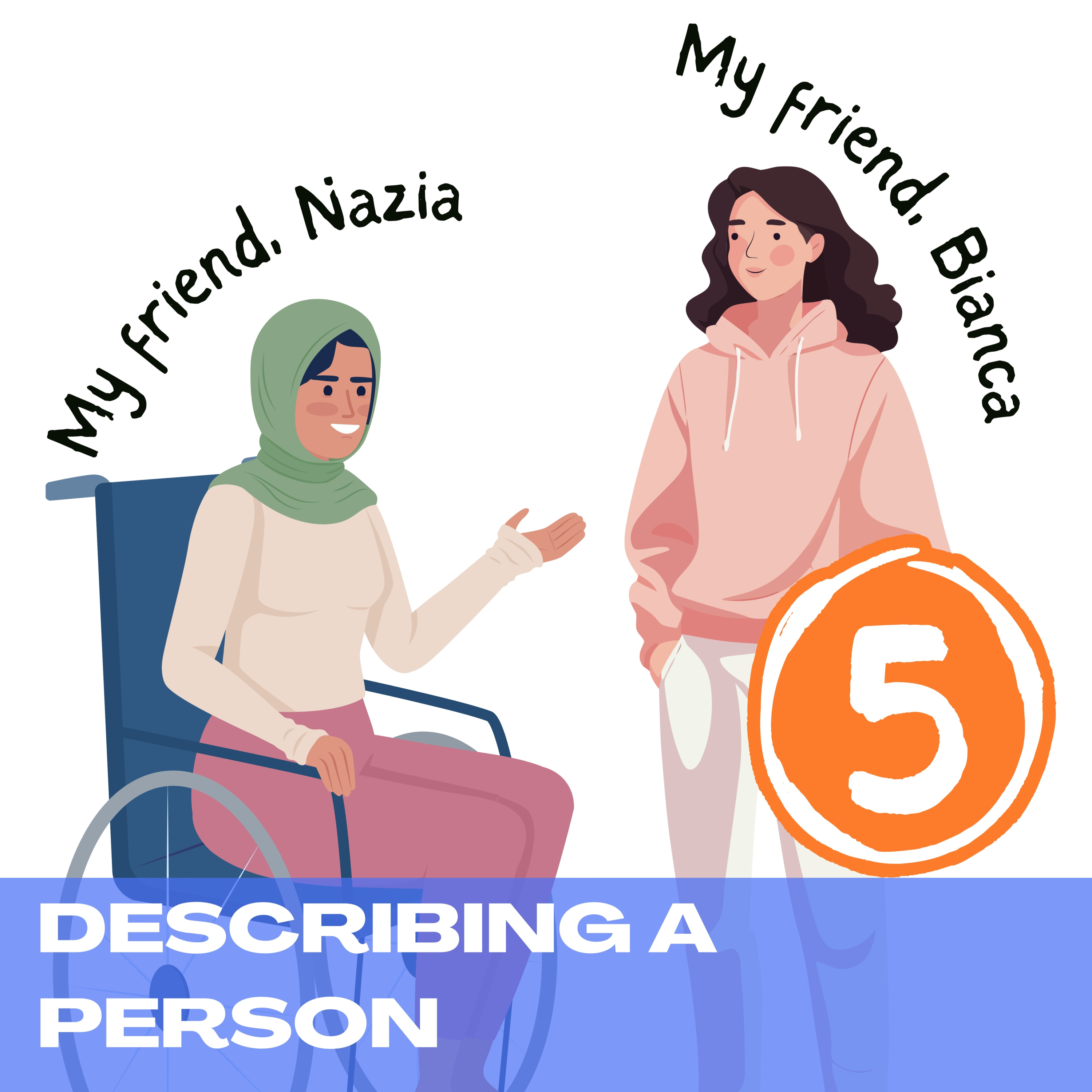 My friend, Bianca / My friend, Nazia - describing a person [5]