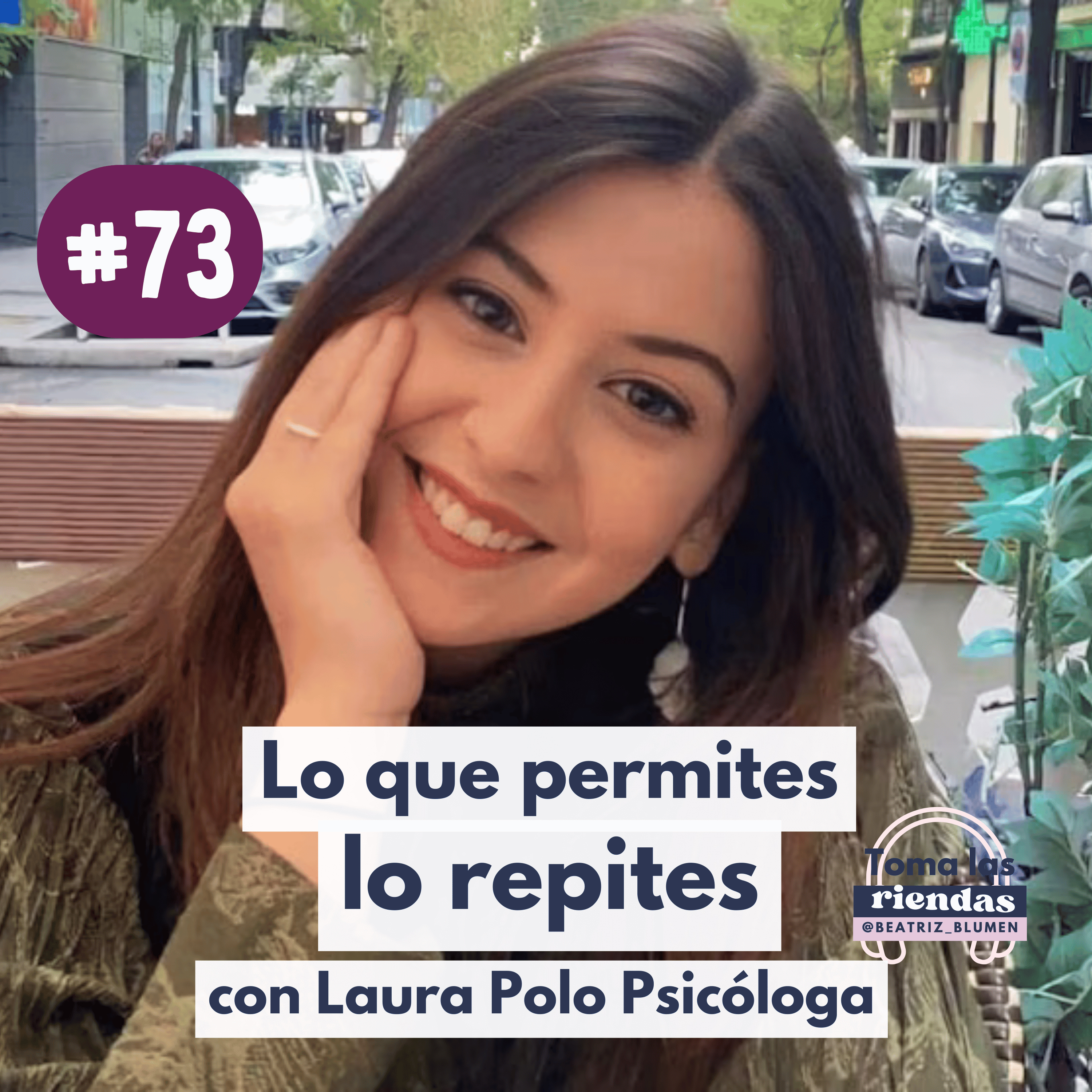 #73 · Lo que permites, lo repites con Laura Polo Psicóloga episode artwork
