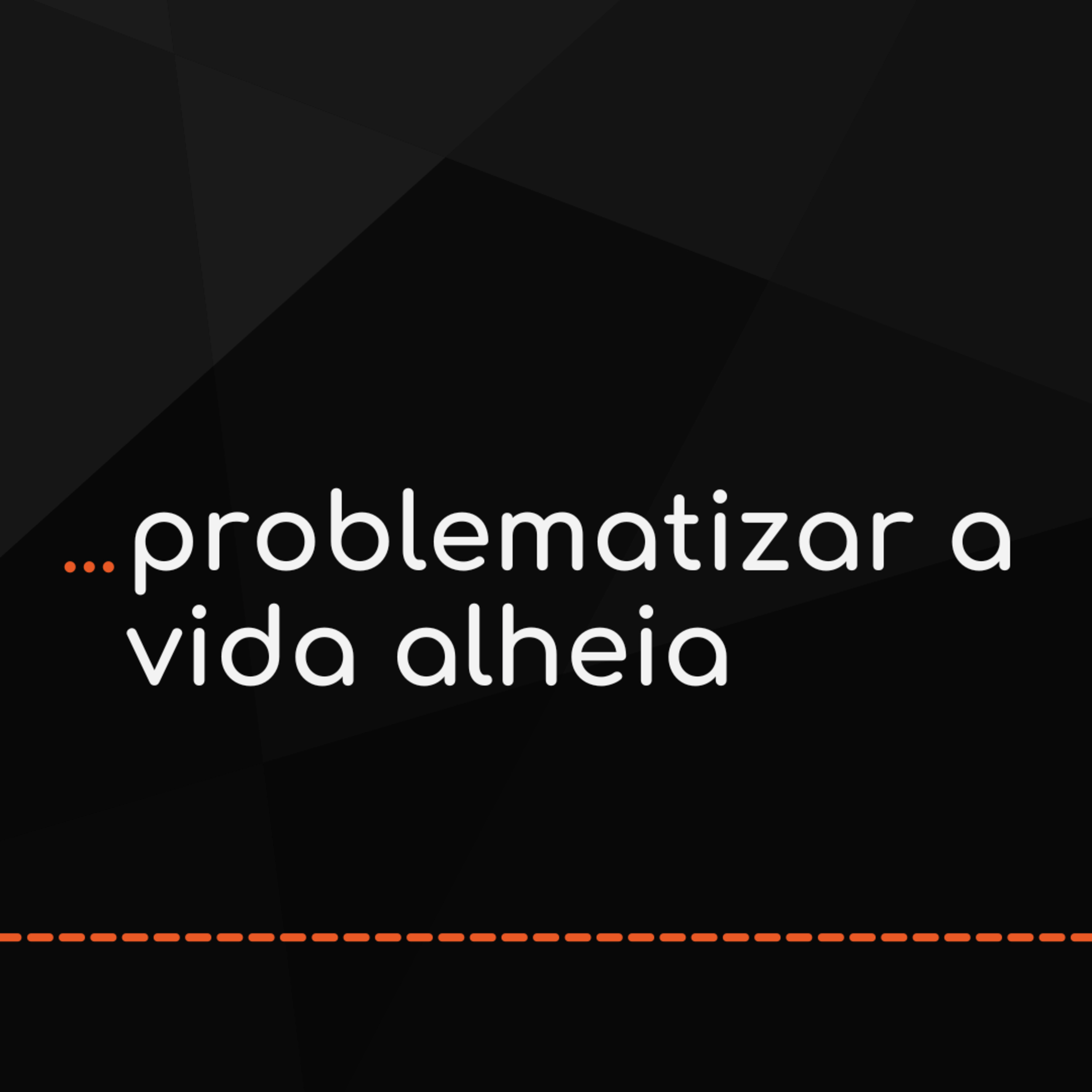 ... problematizar a vida alheia episode artwork