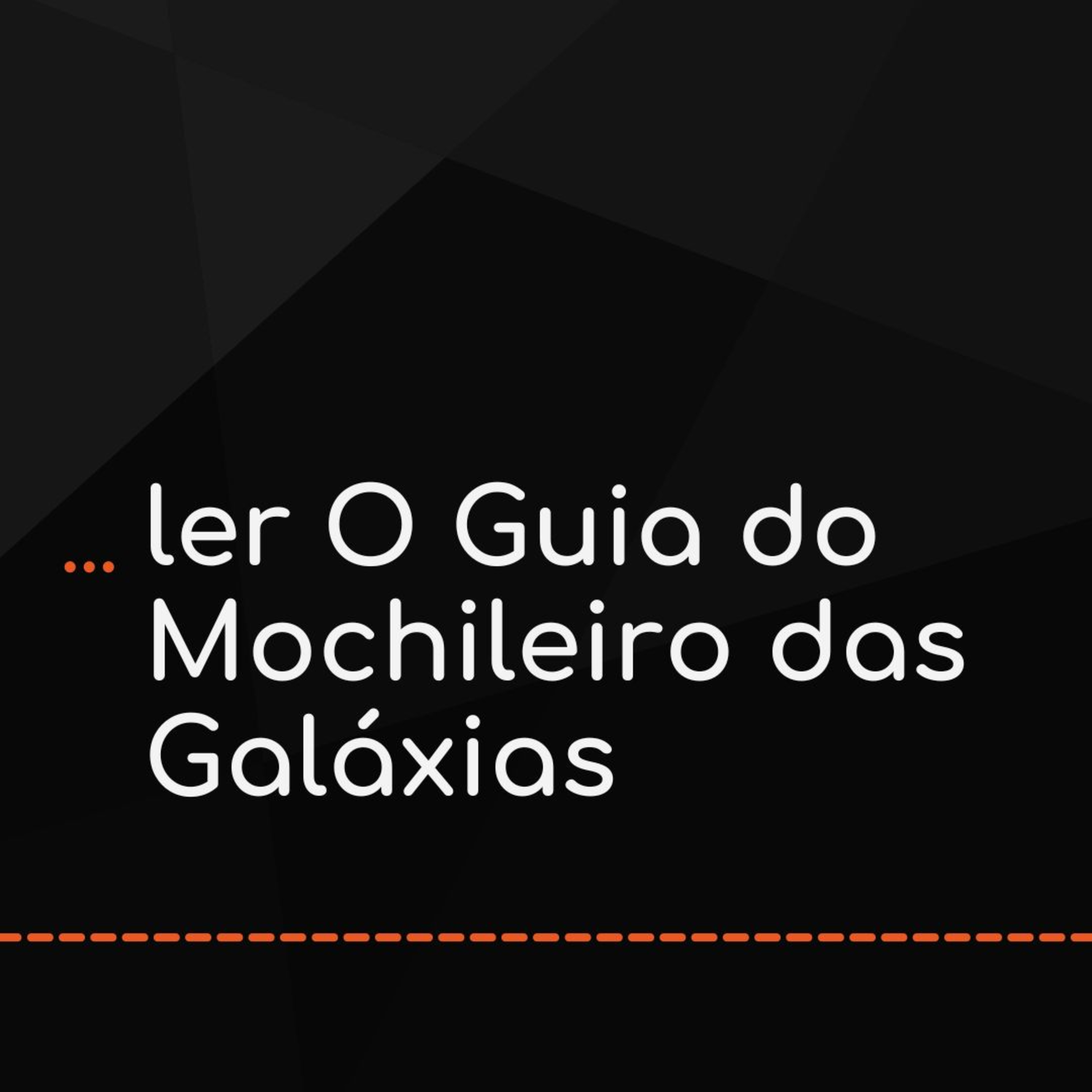 ... ler O Guia do Mochileiro das Galáxias episode artwork