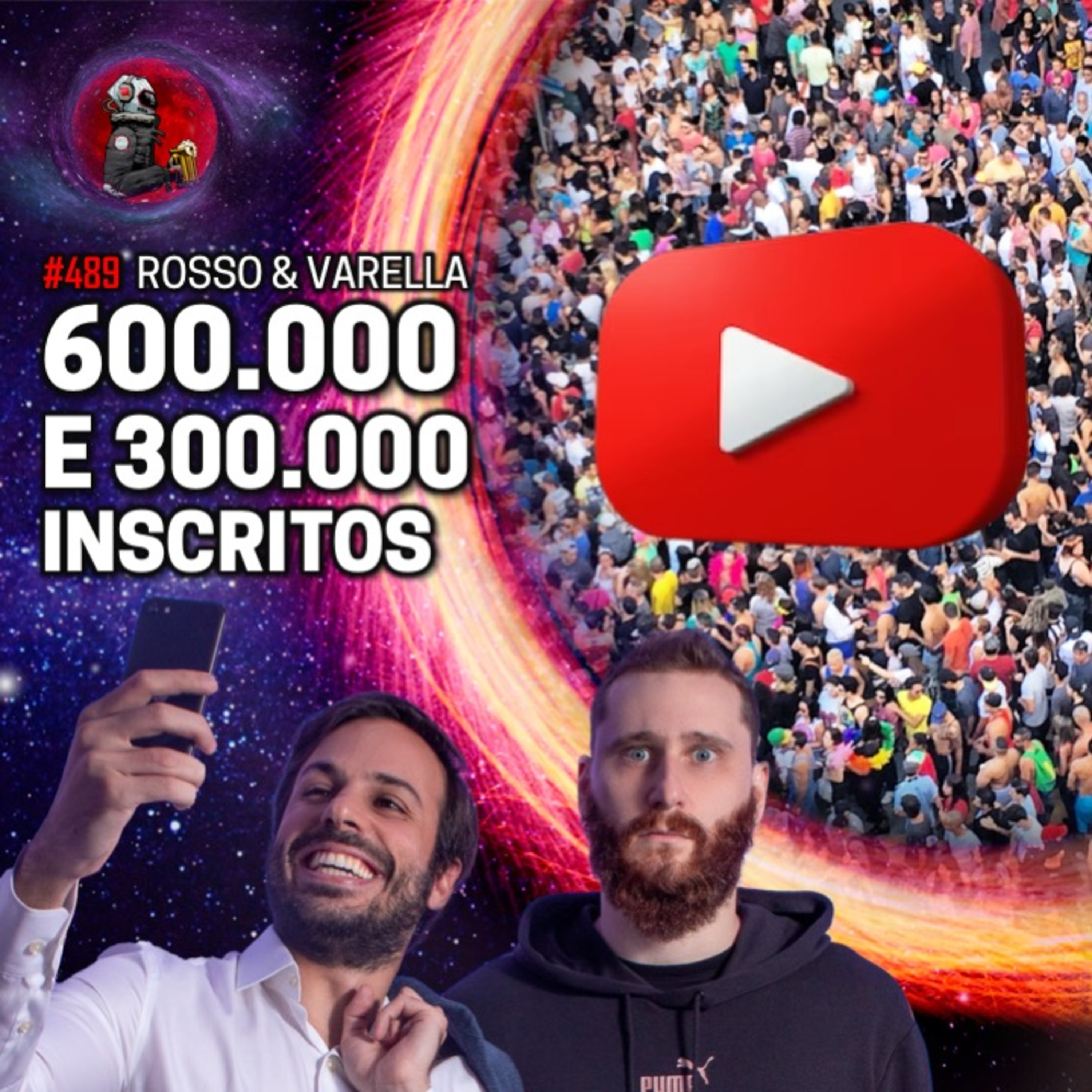 600.000 E 300.000 INSCRITOS com Rosso & Varella | Planeta Podcast #489 episode artwork
