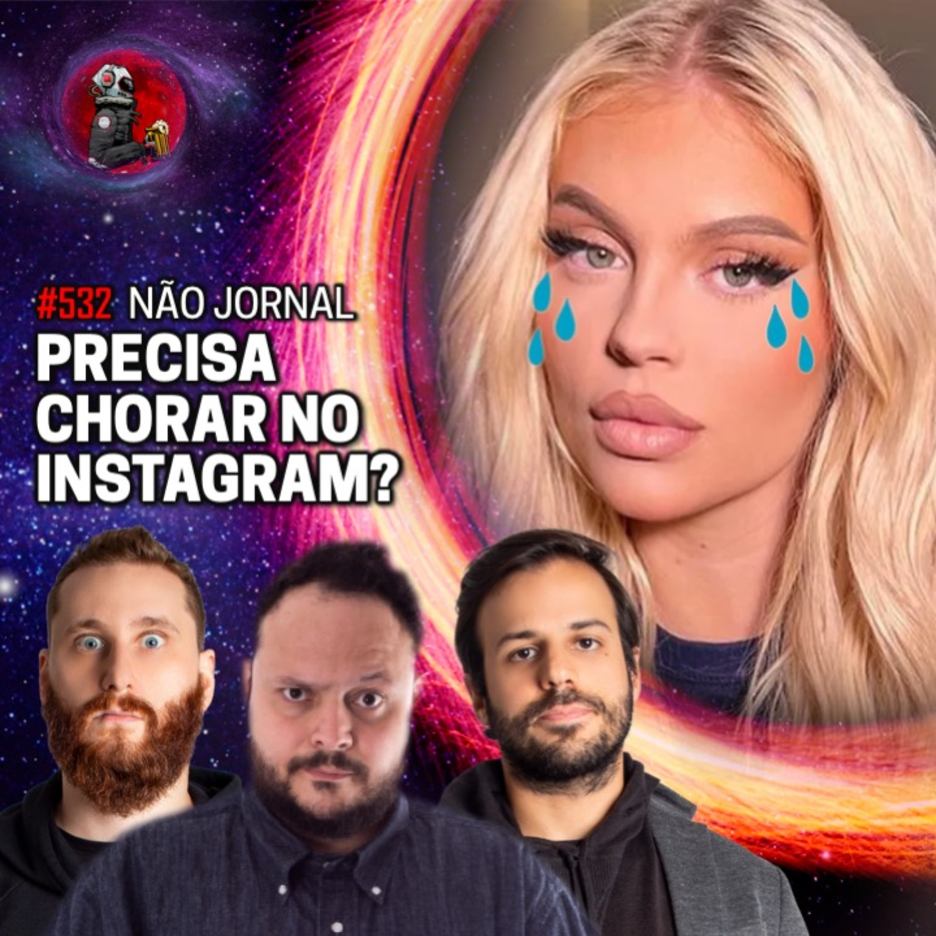 NÃO JORNAL: PRECISA CHORAR NO INSTAGRAM? | Planeta Podcast #532 episode artwork
