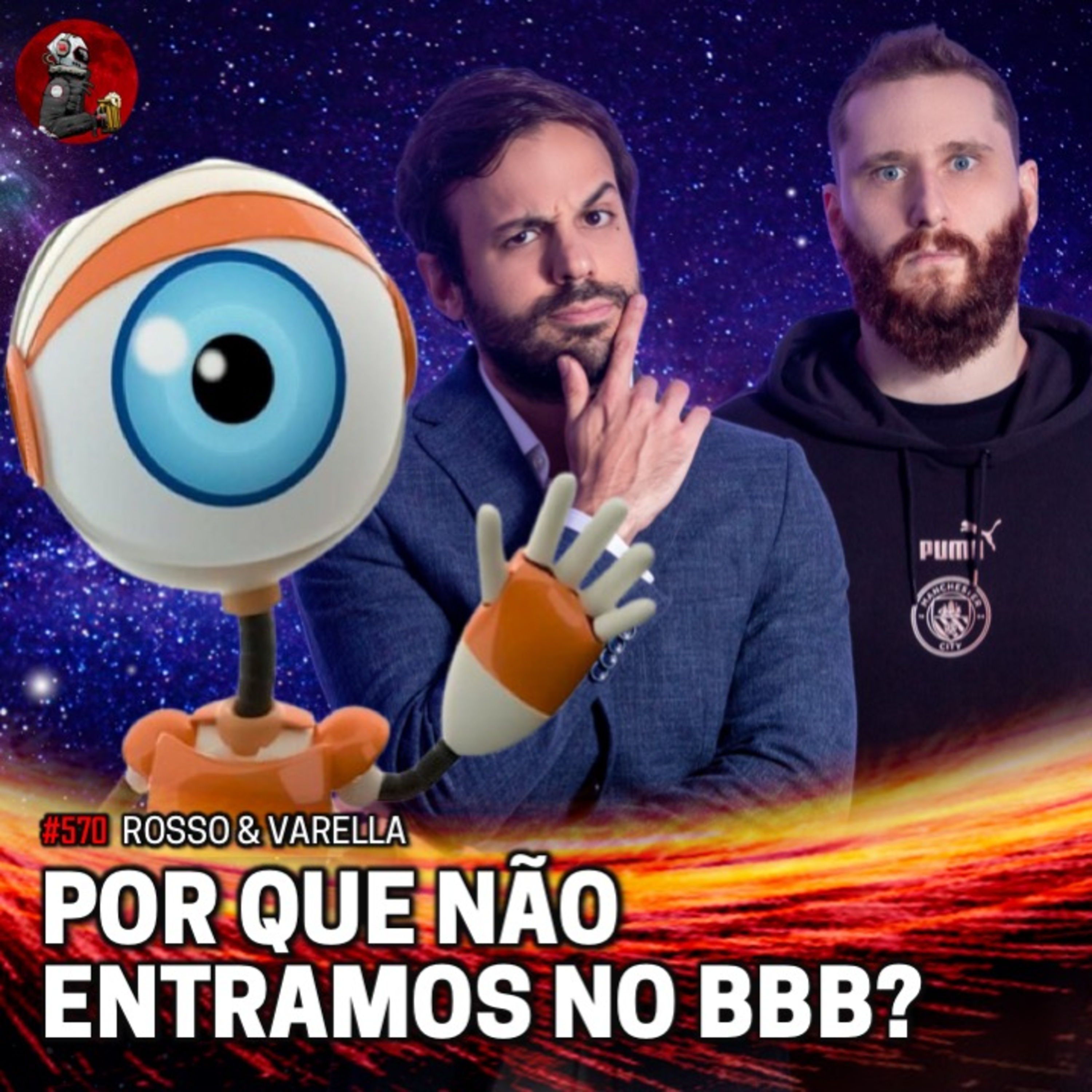 POR QUE NÃO ENTRAMOS NO BBB? com Rosso e Varella | Planeta Podcast #570 episode artwork