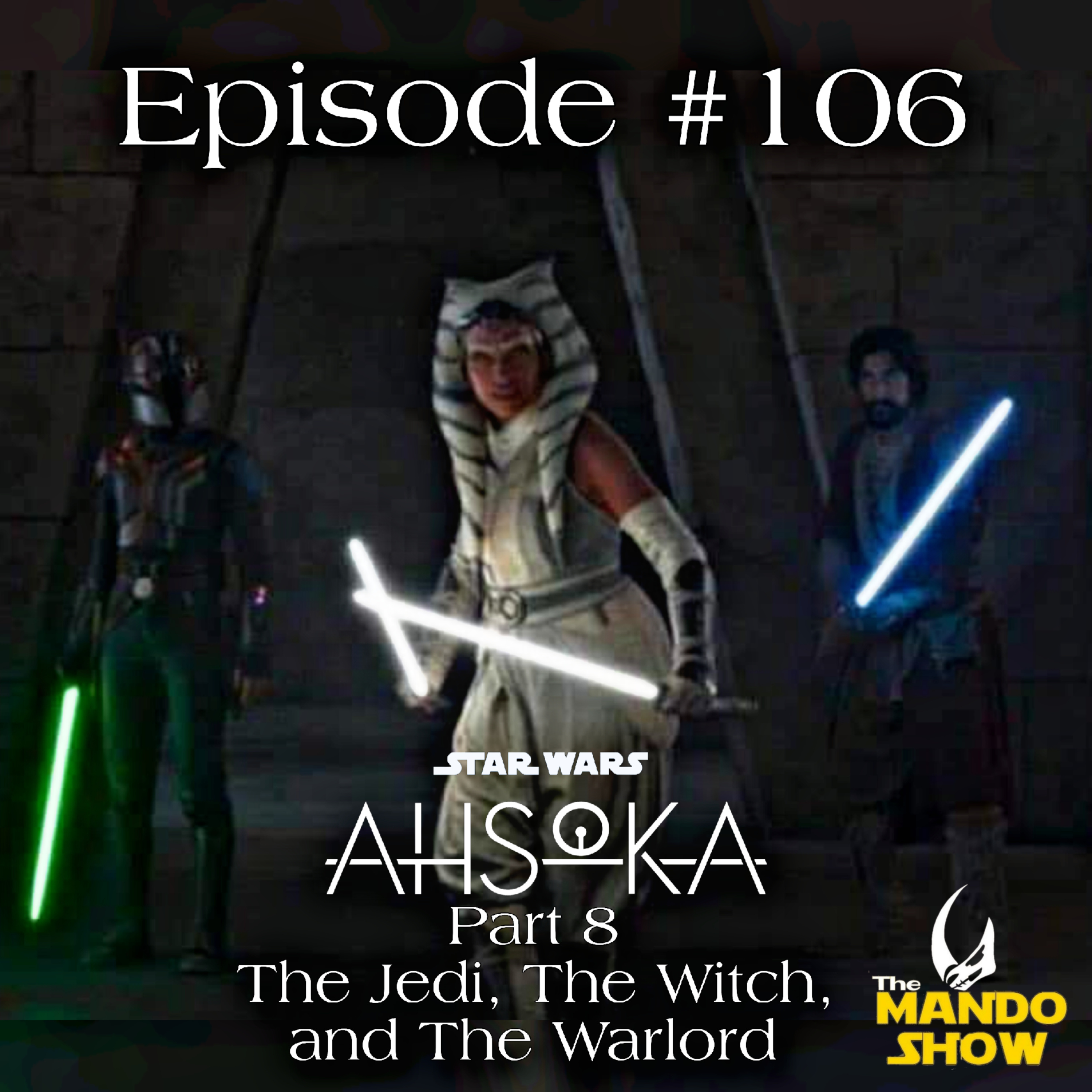 Ahsoka: Part 8 The Jedi, The Witch, and The Warlord Ahsoka: Part 8 The Jedi, The Witch, and The Warlord