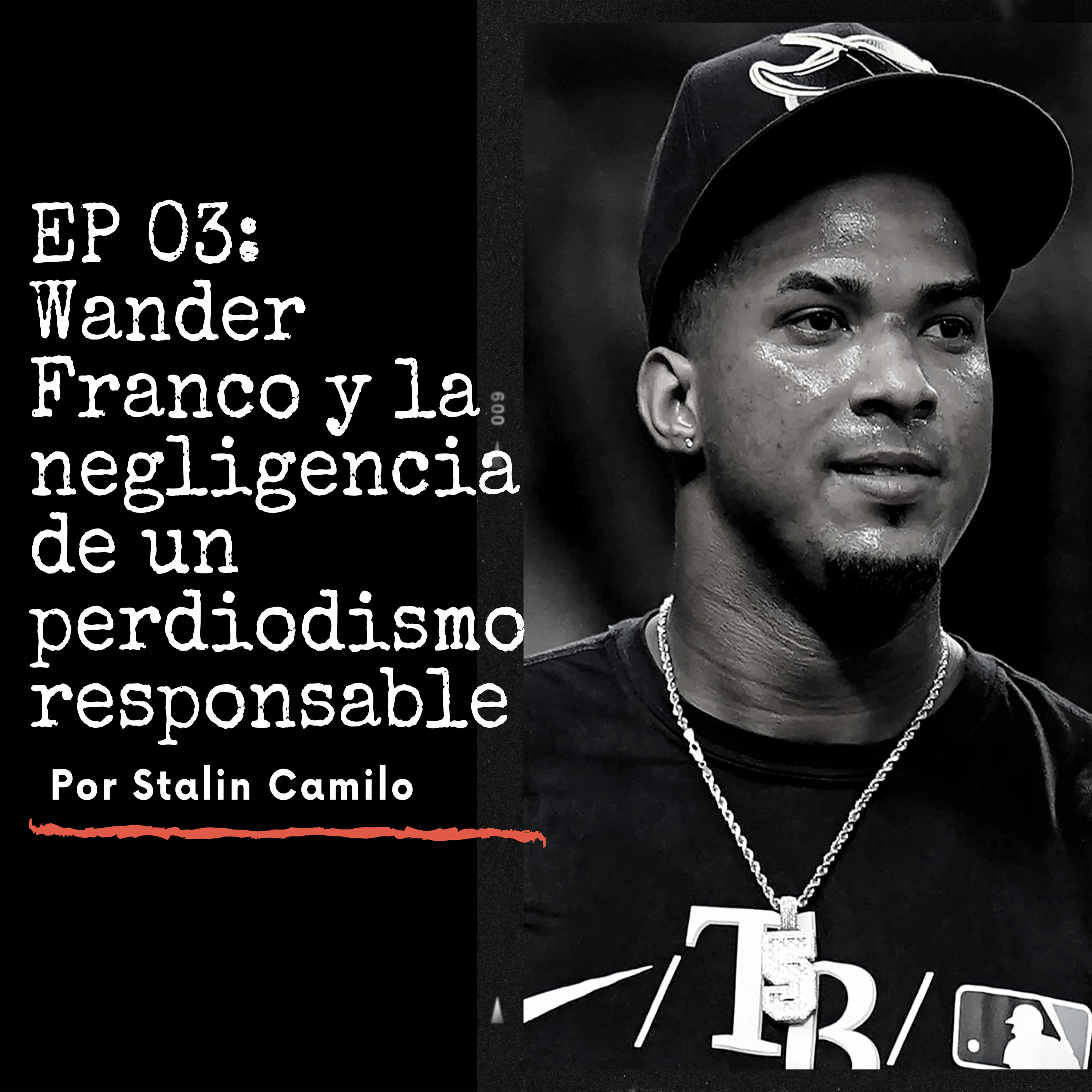 EP 03: Wander Franco y La Negligencia de un Periodismo Responsable