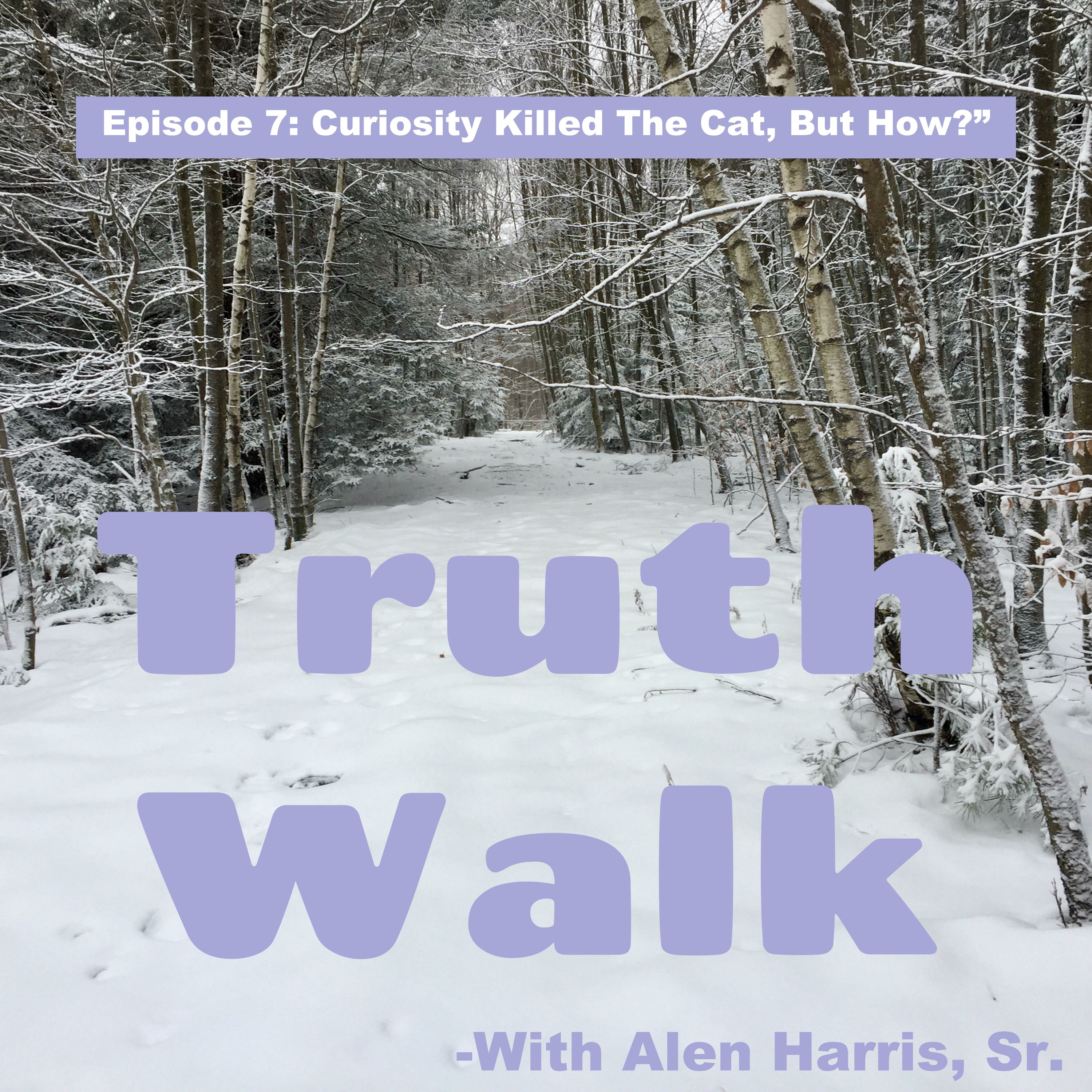 Truth Walk: The Podcast -with Alen Harris, Sr.