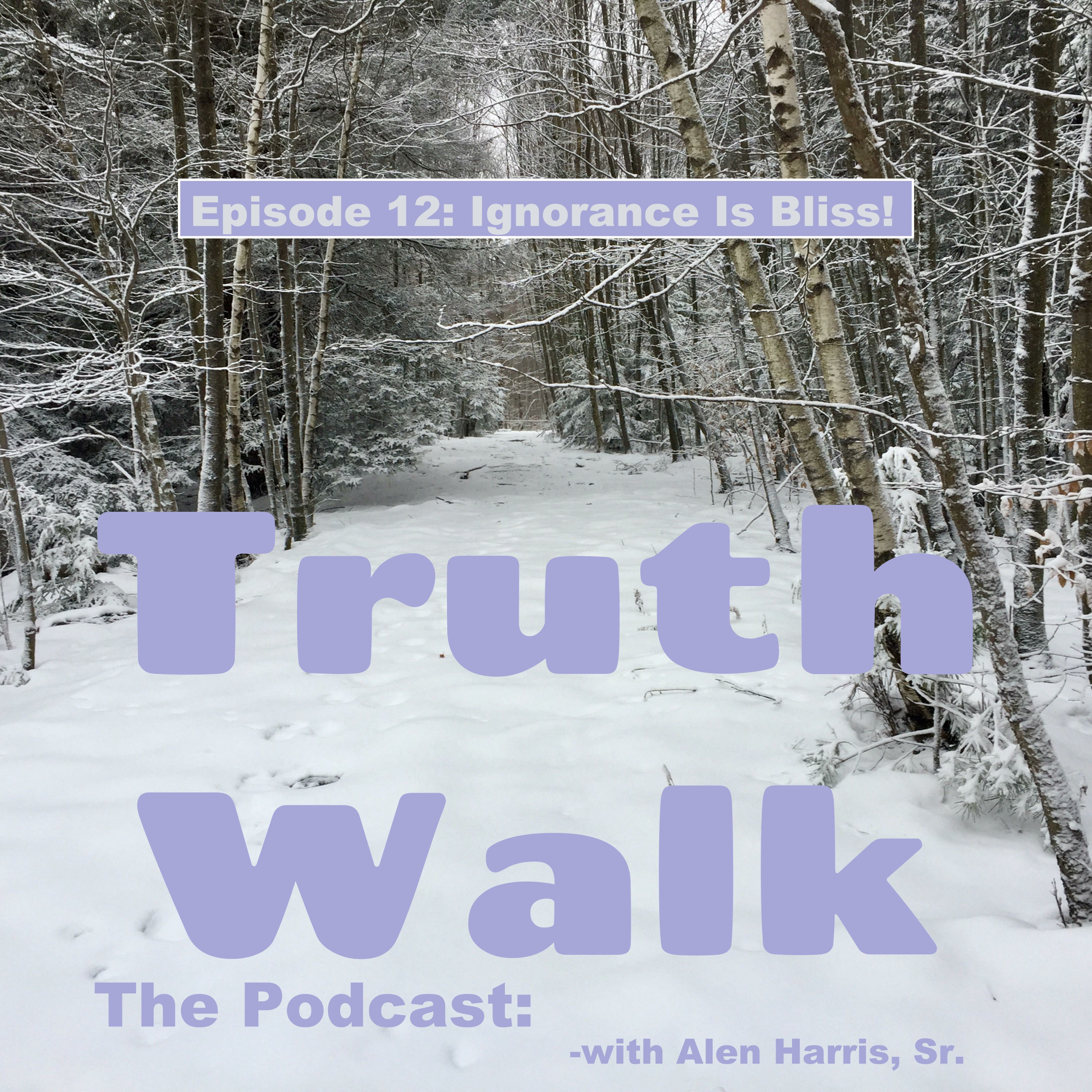 Truth Walk: The Podcast -with Alen Harris, Sr.