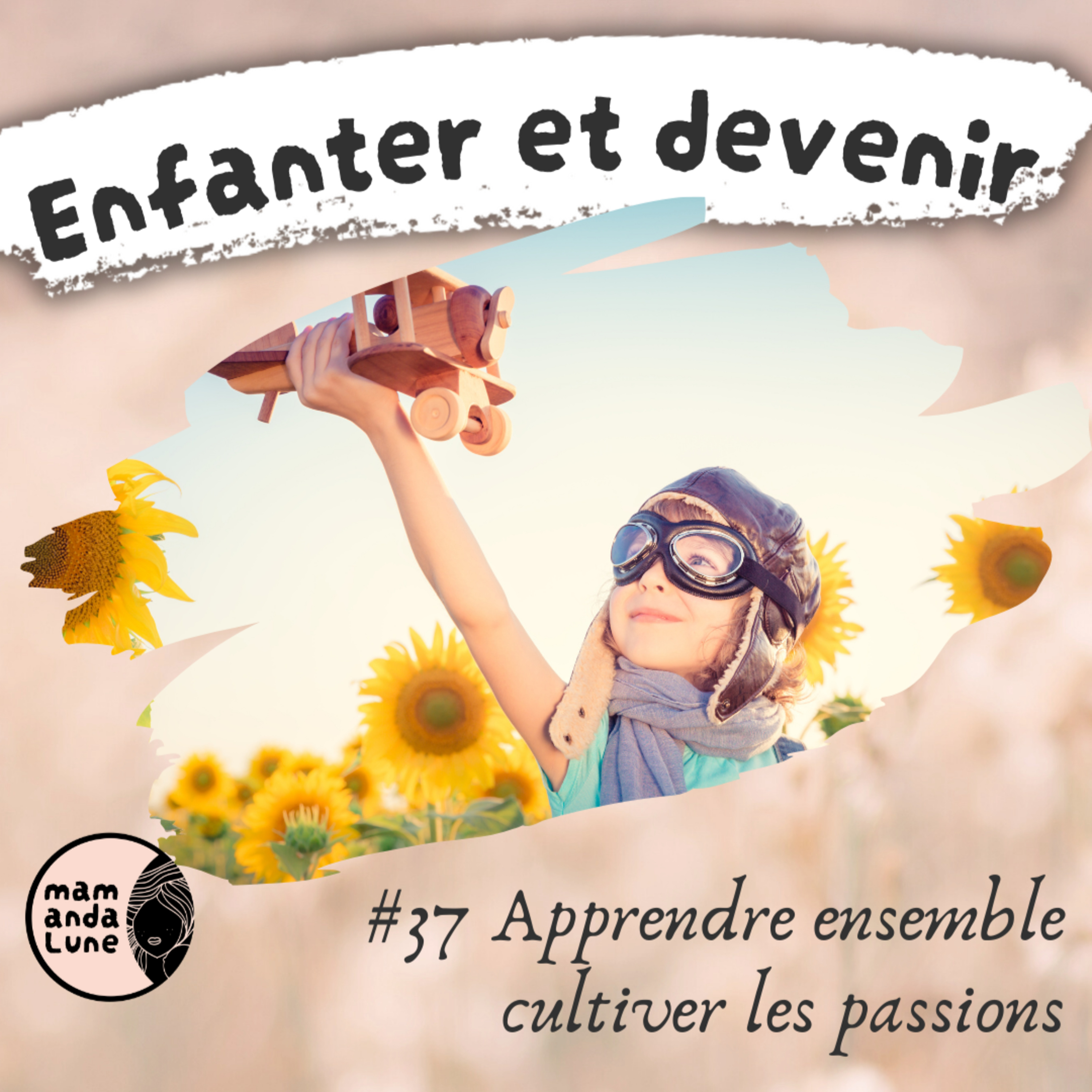 #37 Apprendre ensemble, cultiver les passions