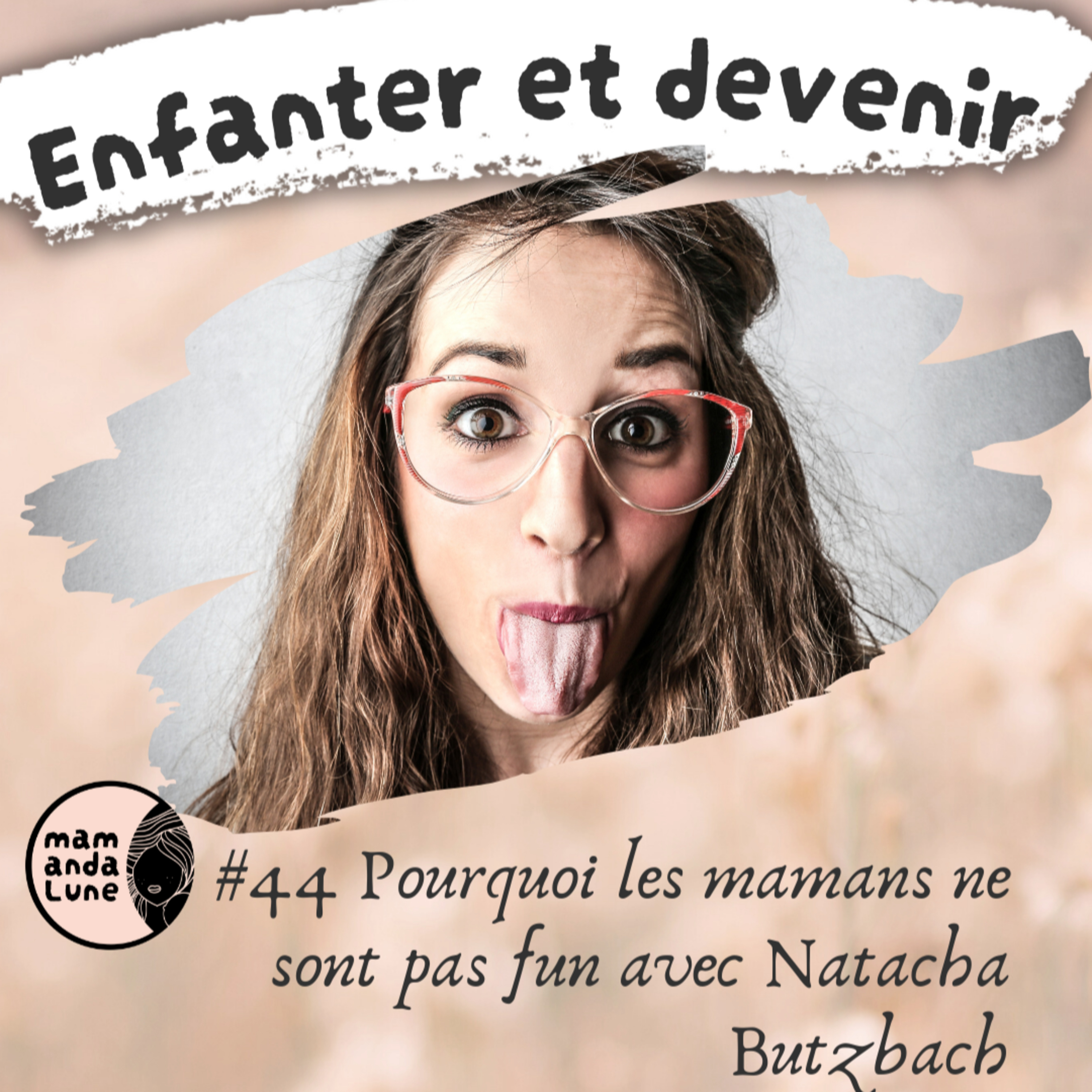 #44 Pourquoi les mamans ne sont pas fun avec Natacha Butzbach