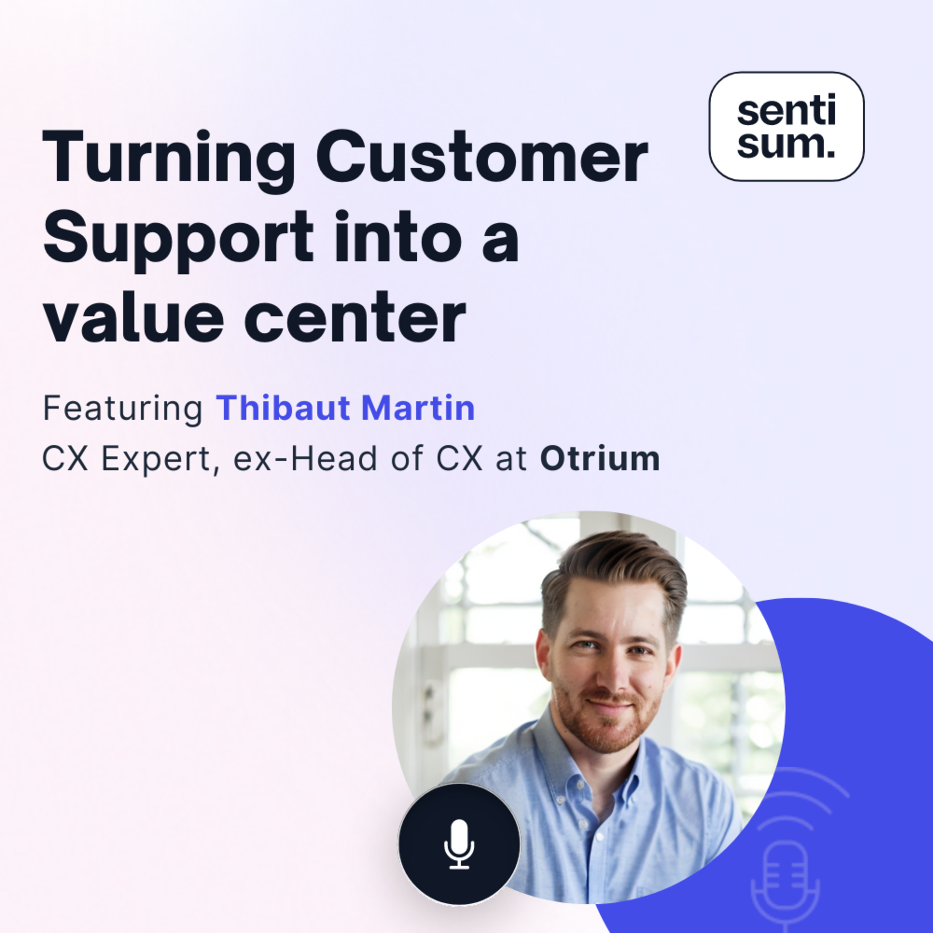 Support Insights Podcast | CX & Customer Support Podcast by SentiSum