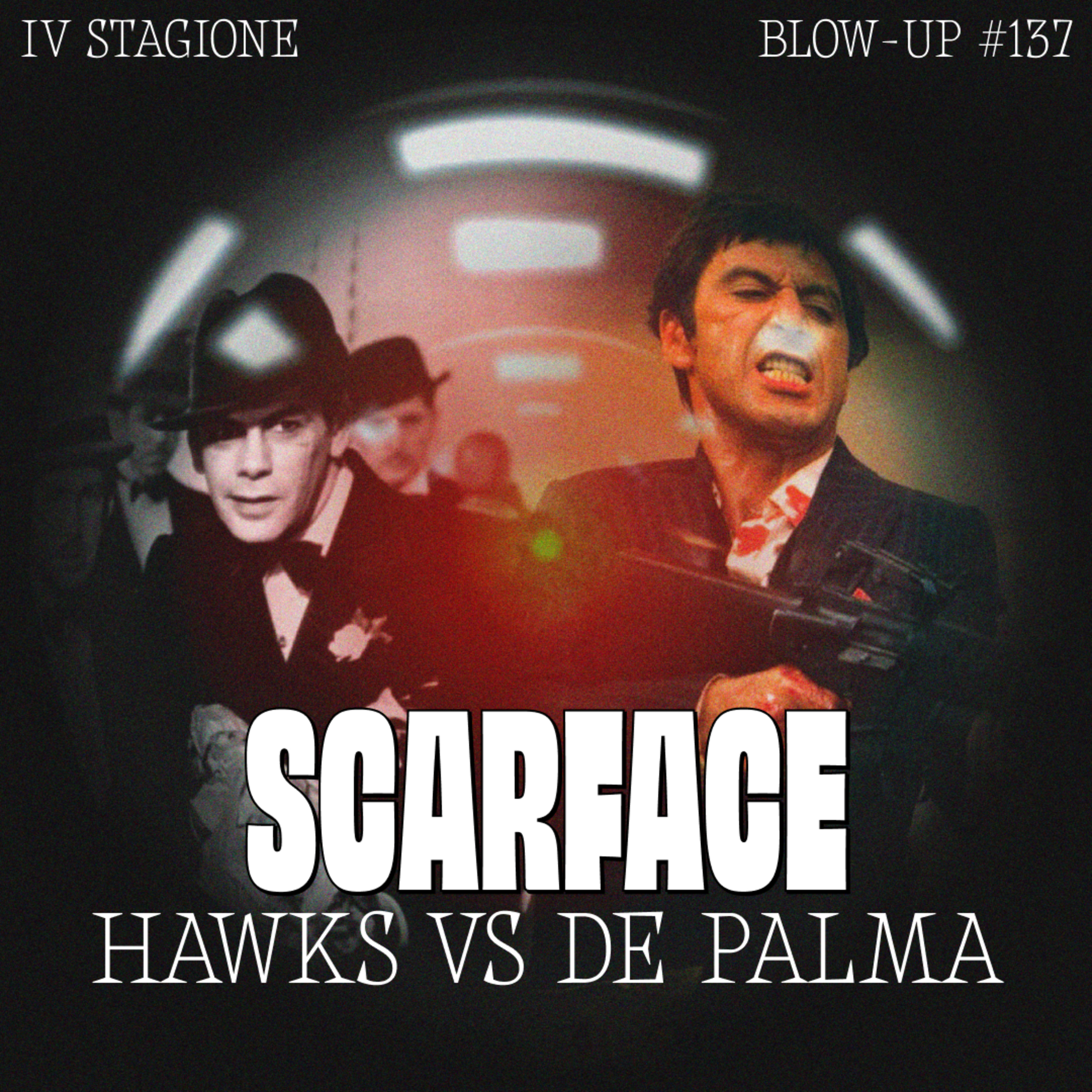 #137 Scarface: Hawks Vs De Palma episode artwork