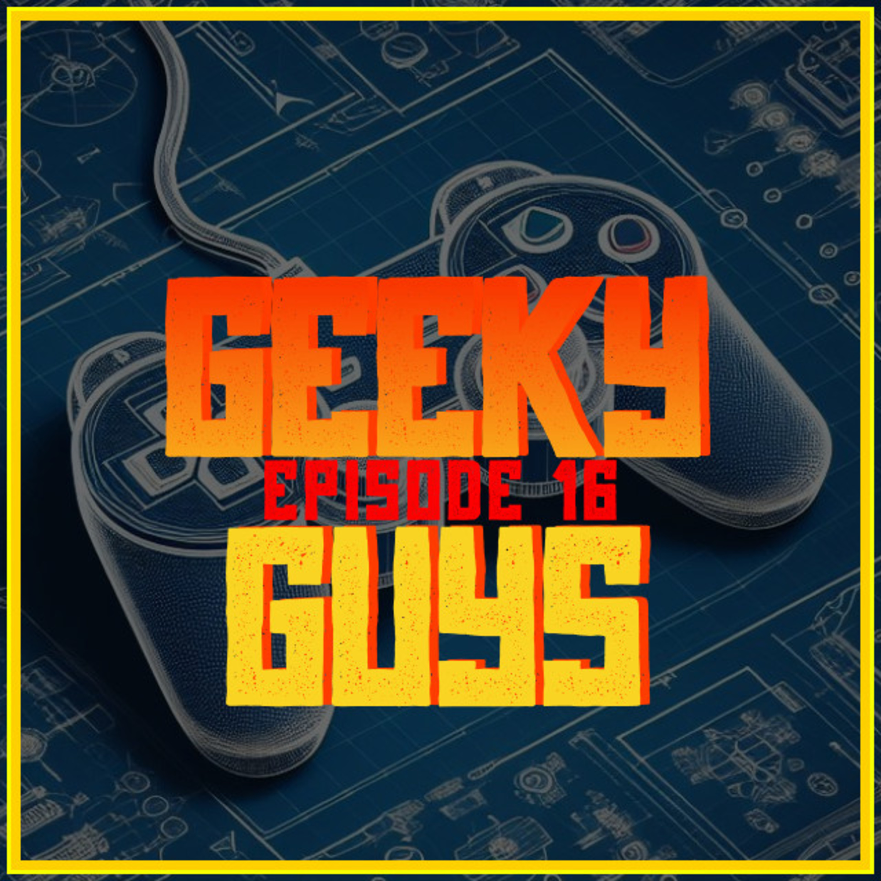 Episode 16 - Of Games & Geeks, Part 1