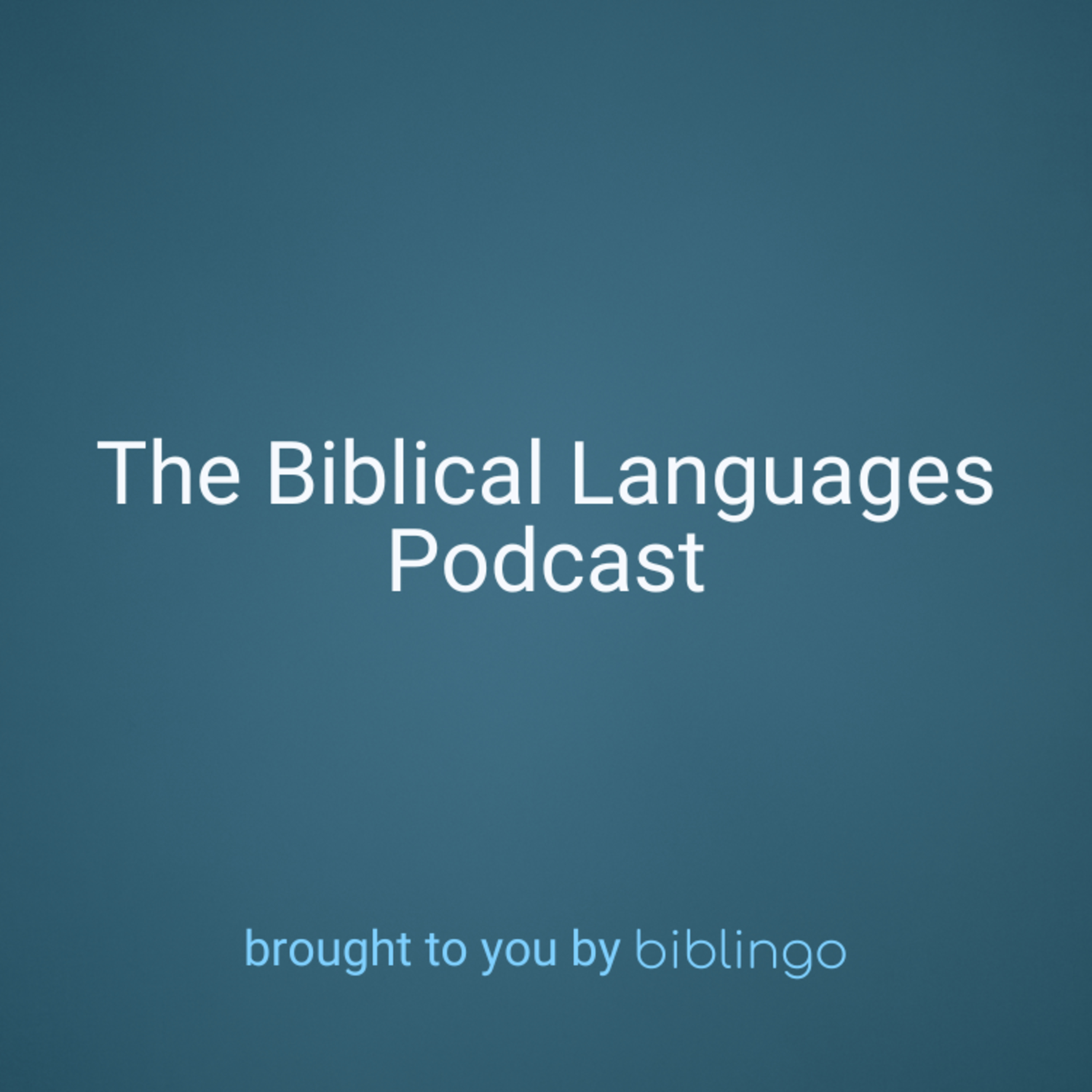 The Biblical Languages Podcast (brought to you by Biblingo)