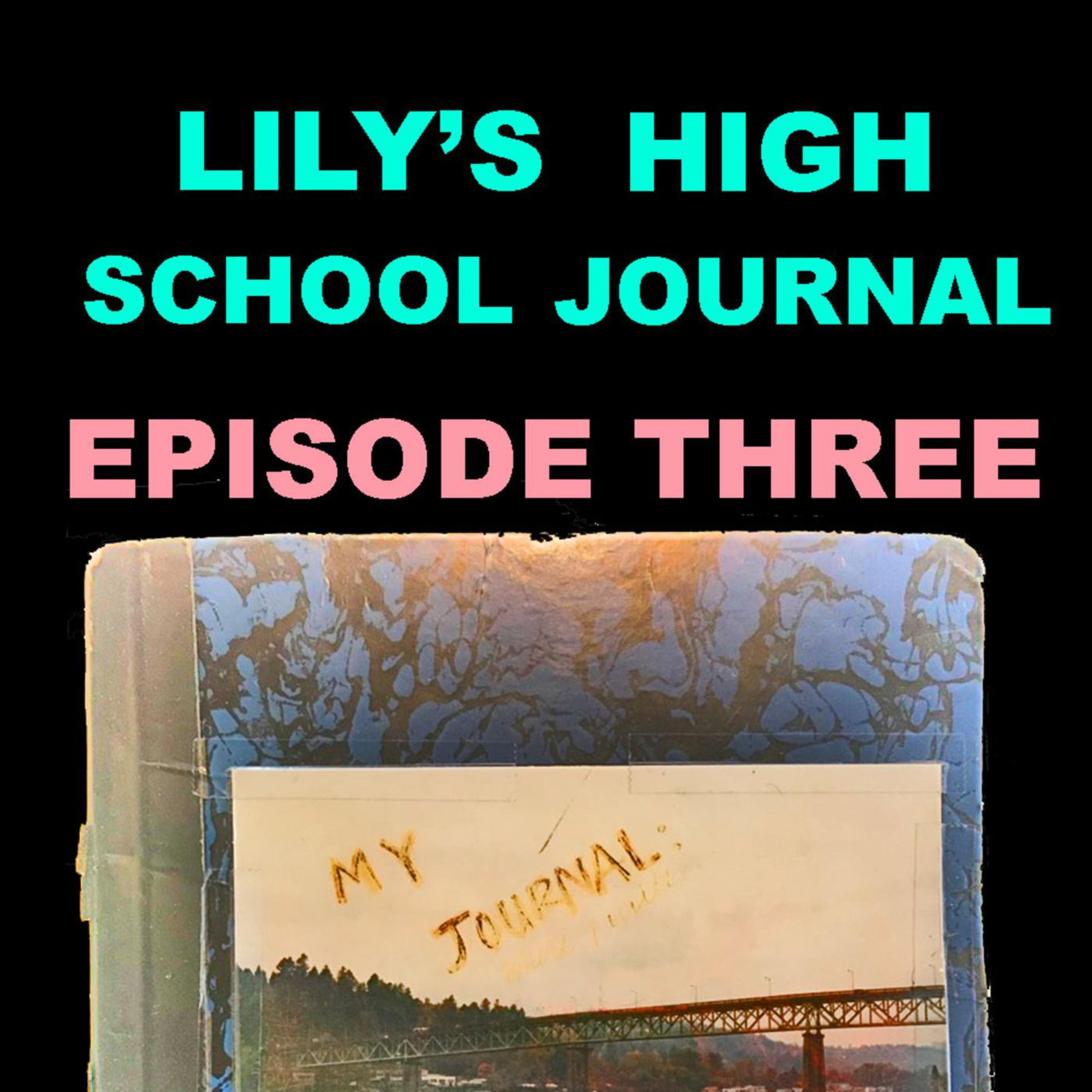 LILY\'S HIGH SCHOOL JOURNAL PODCAST