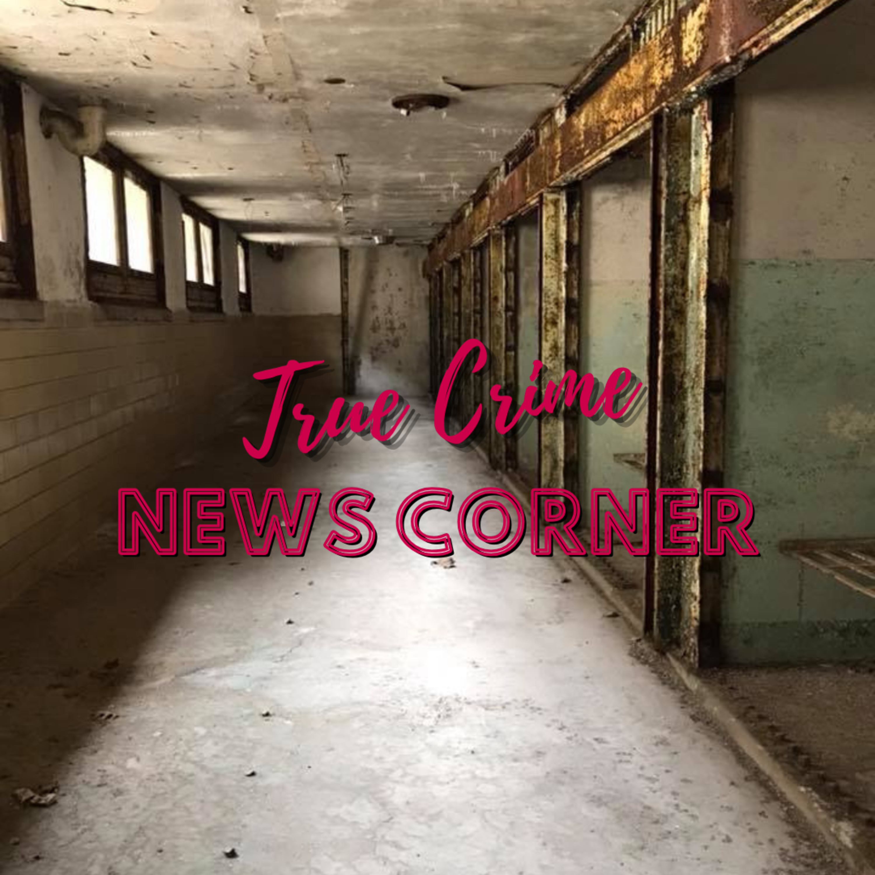 Ep. 116 True Crime News Corner - May & June Edition episode artwork