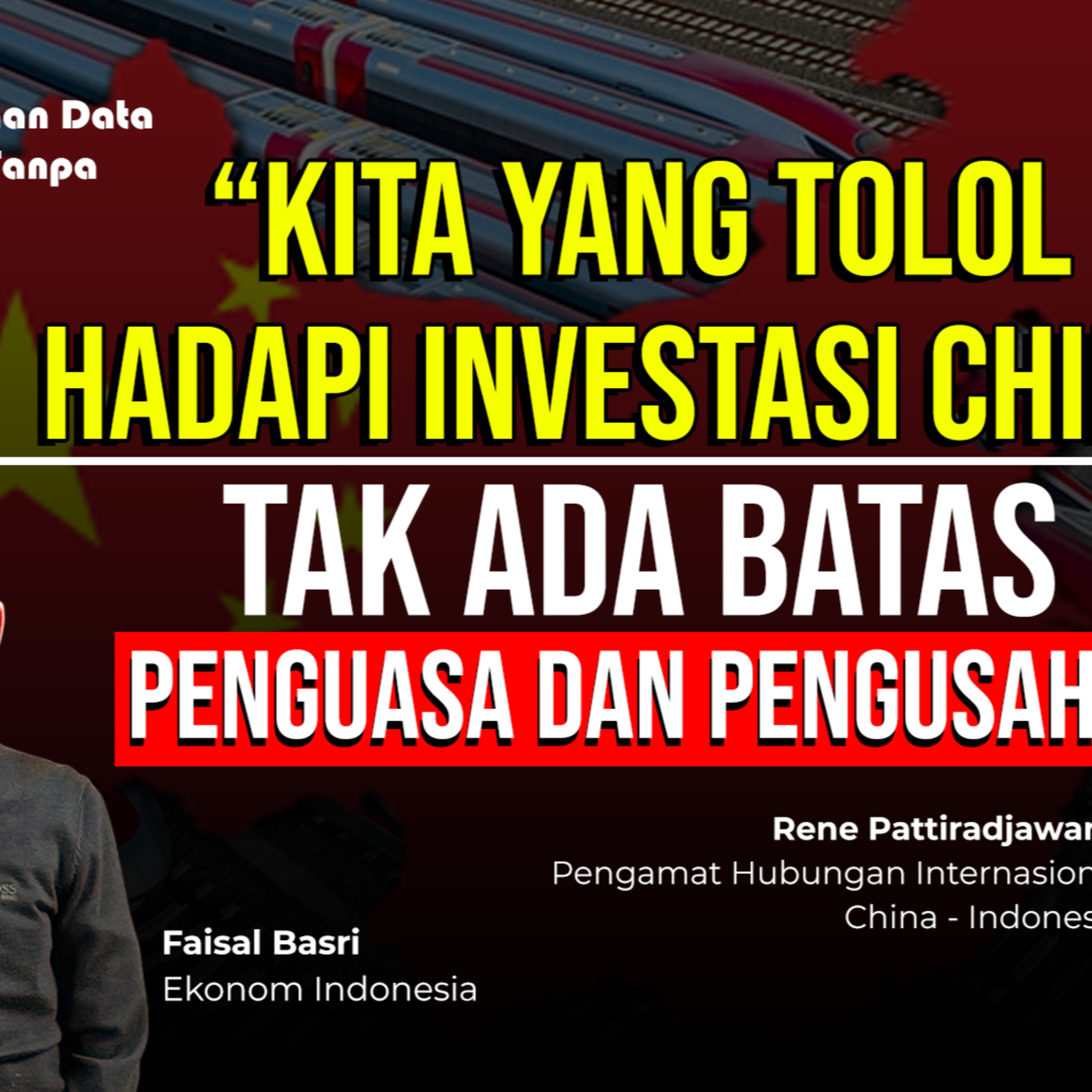 "KITA YANG TOLOL HADAPI INVESTASI CHINA". TAK ADA BATAS PENGUASA DAN PENGUSAHA
