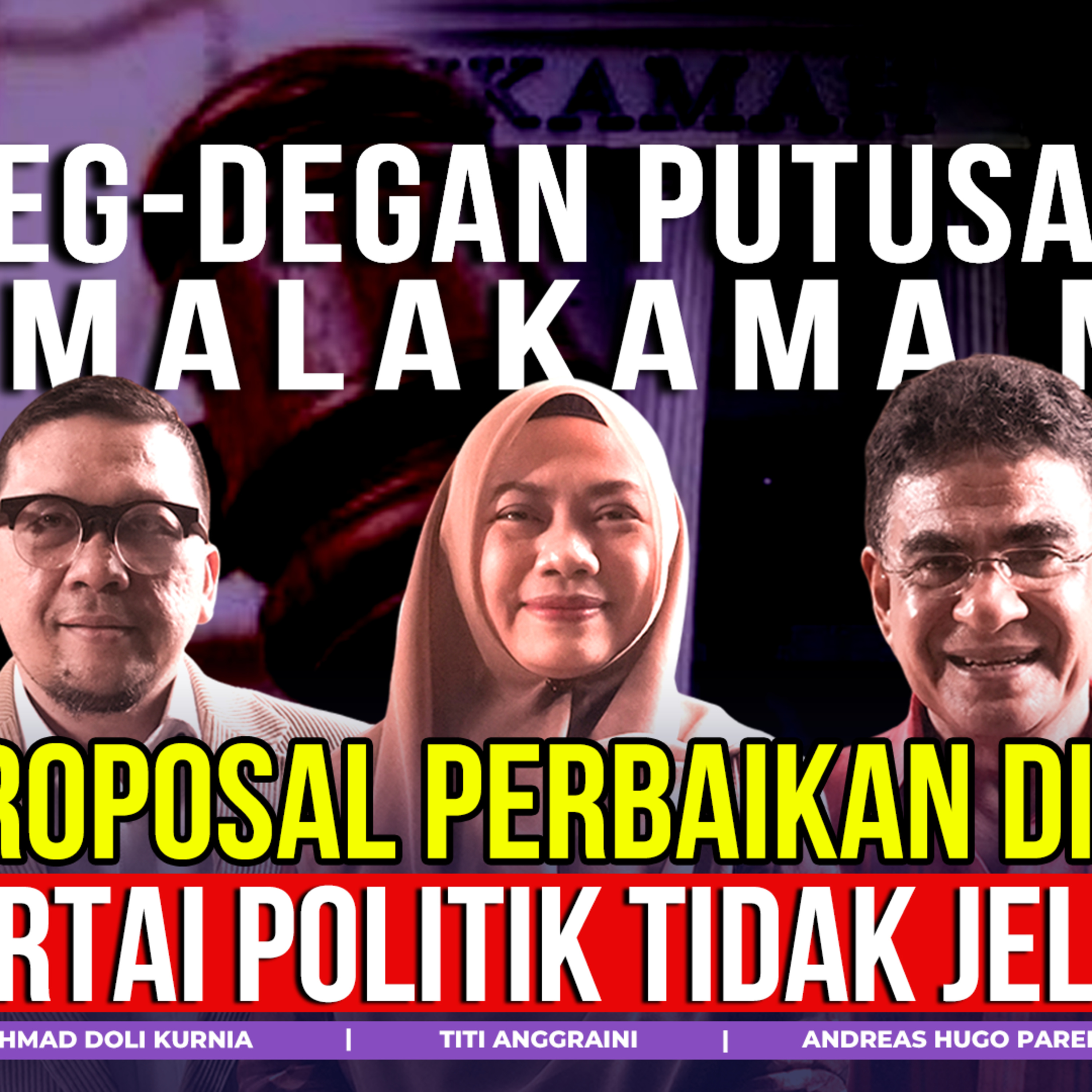 DEG-DEGAN PUTUSAN SIMALAKAMA MK: "PROPOSAL PERBAIKAN DIRI PARTAI POLITIK TIDAK JELAS"