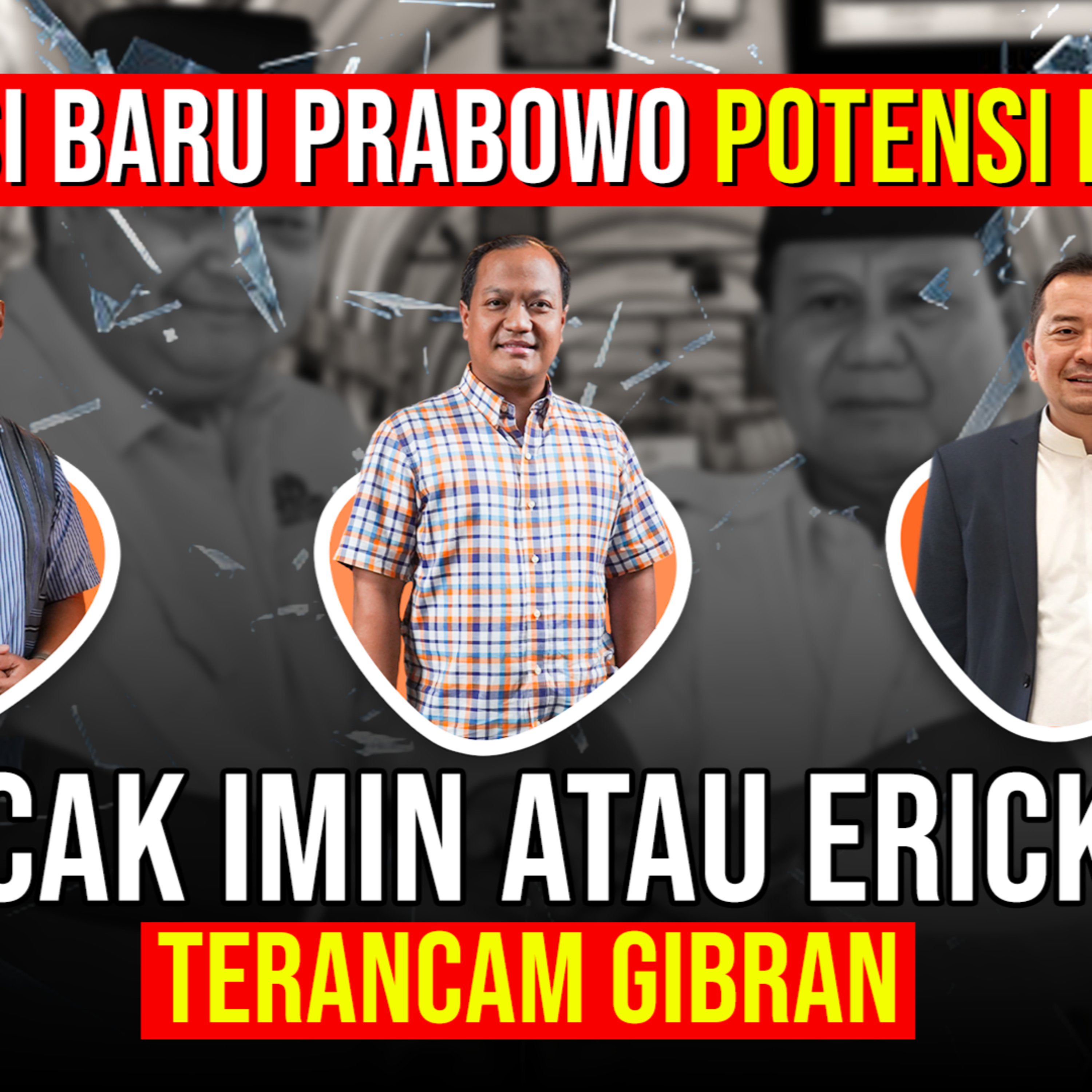KOALISI BARU PRABOWO POTENSI PECAH: CAK IMIN ATAU ERICK TERANCAM GIBRAN