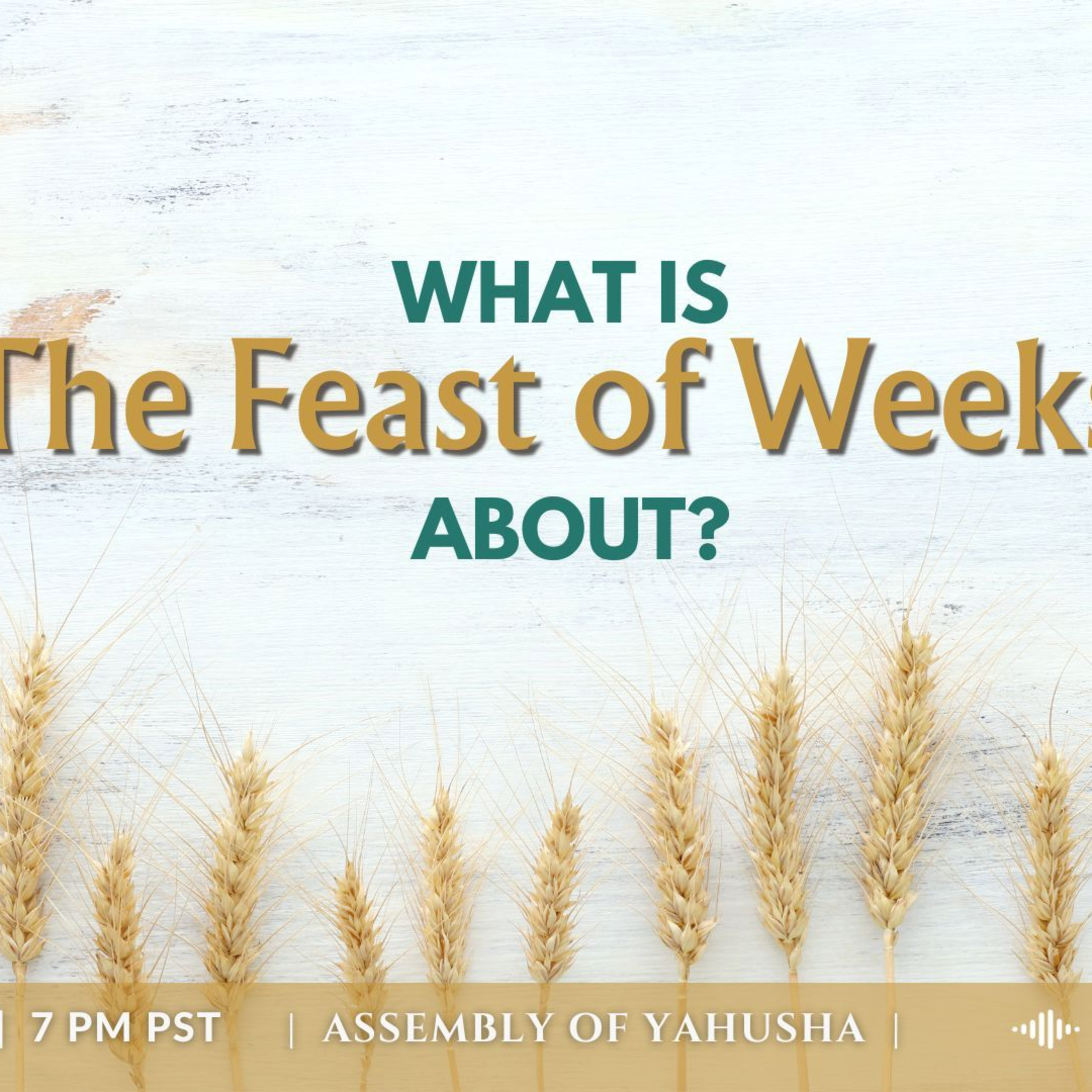 BQA 168 - What Is The Feast Of Weeks About?