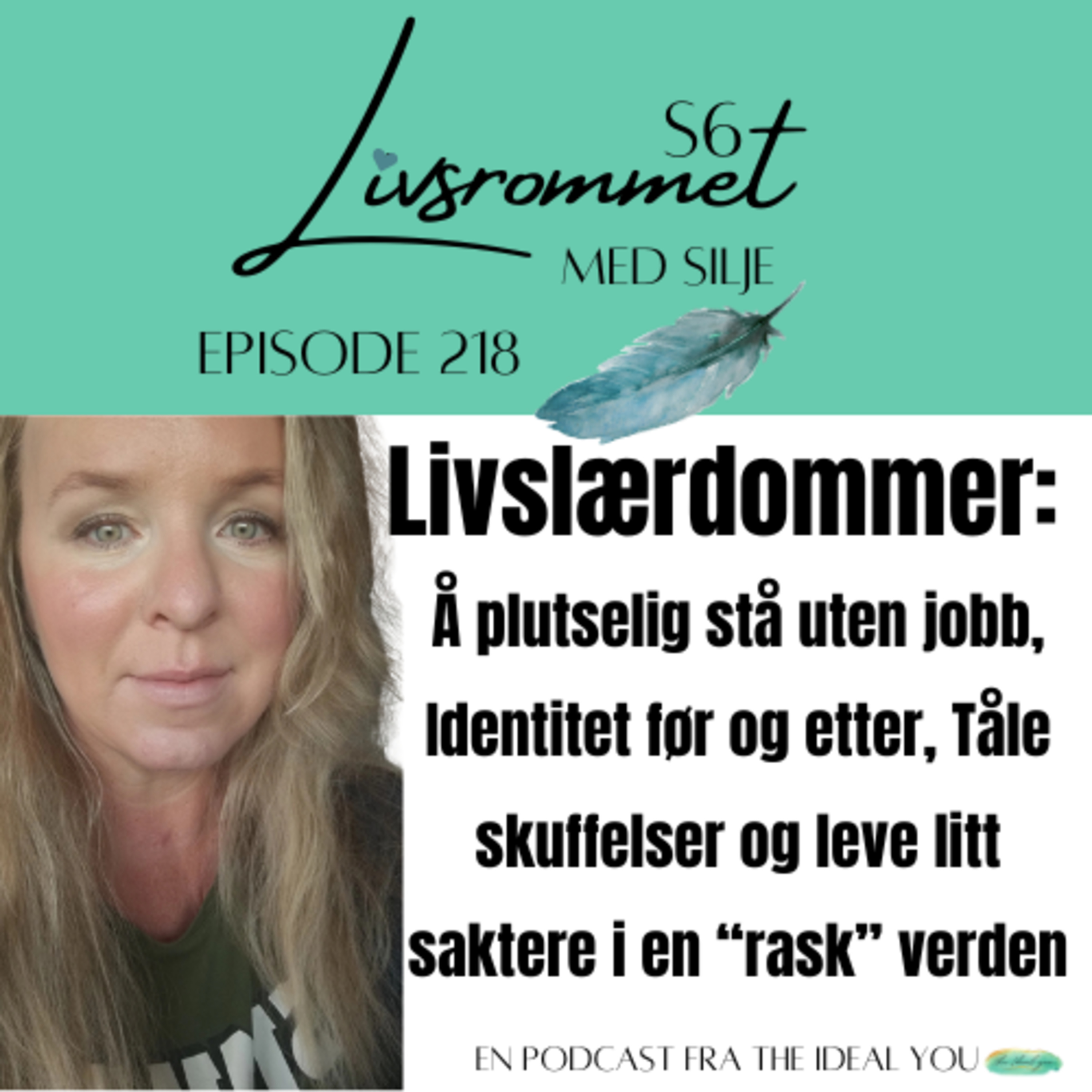 E218: Livslærdommer: Å plutselig stå uten jobb, Identitet før og etter, Tåle skuffelser og leve litt saktere i en “rask” verden episode artwork