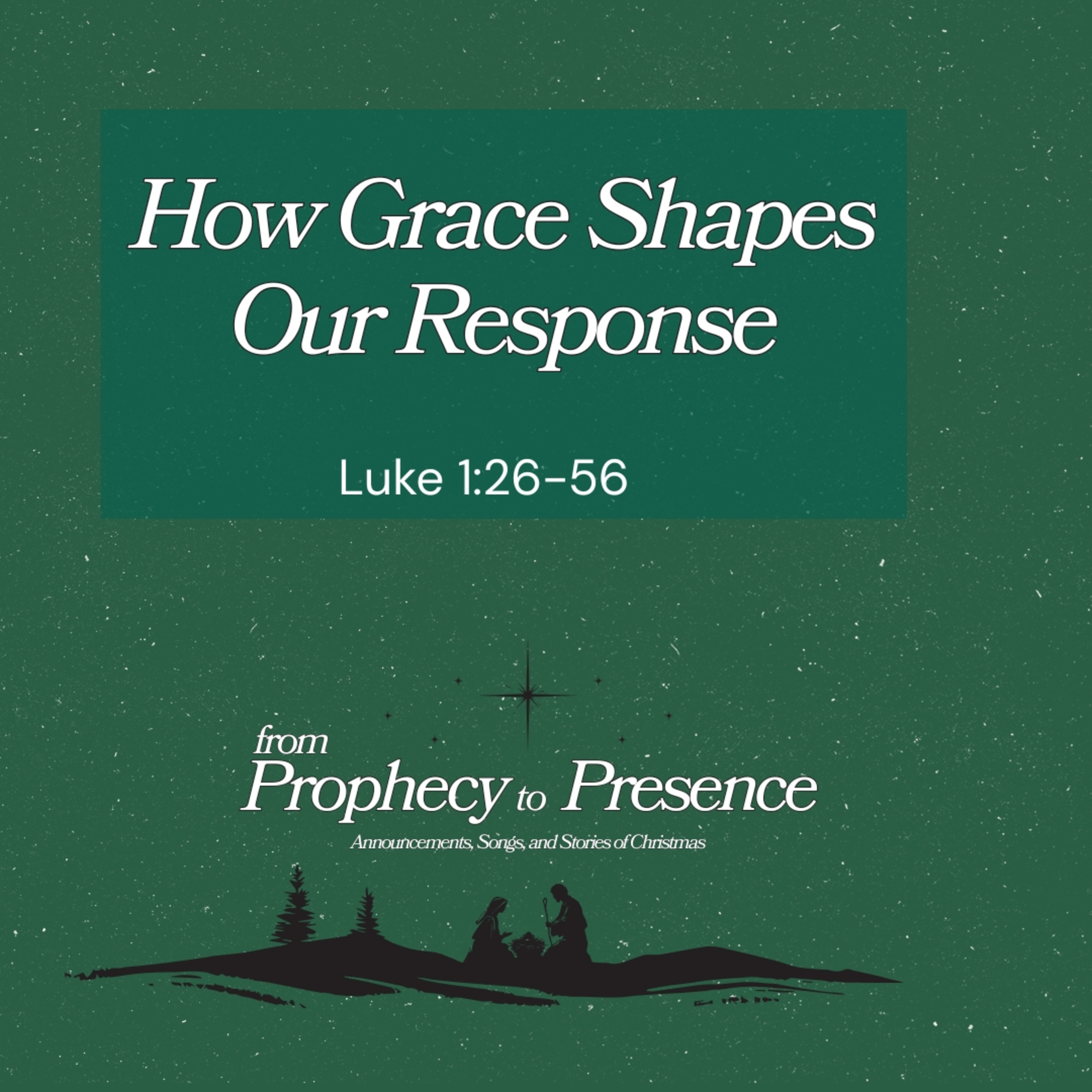 How Grace Shapes Our Response | Luke 1:26-56