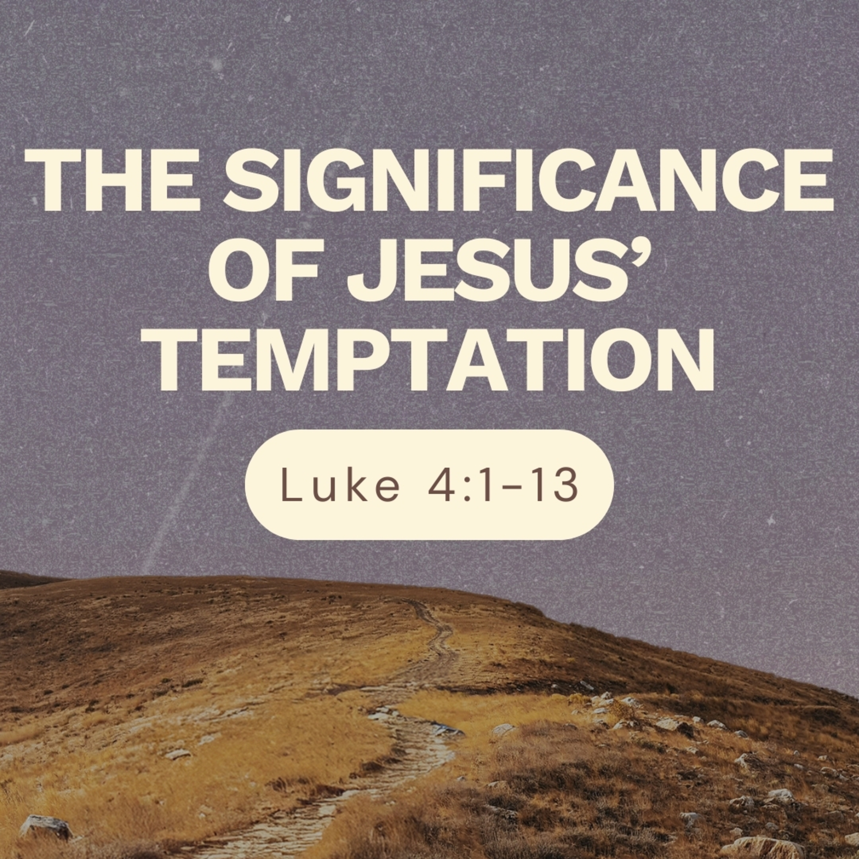 The Significance of Jesus' Temptation | Luke 4:1-13