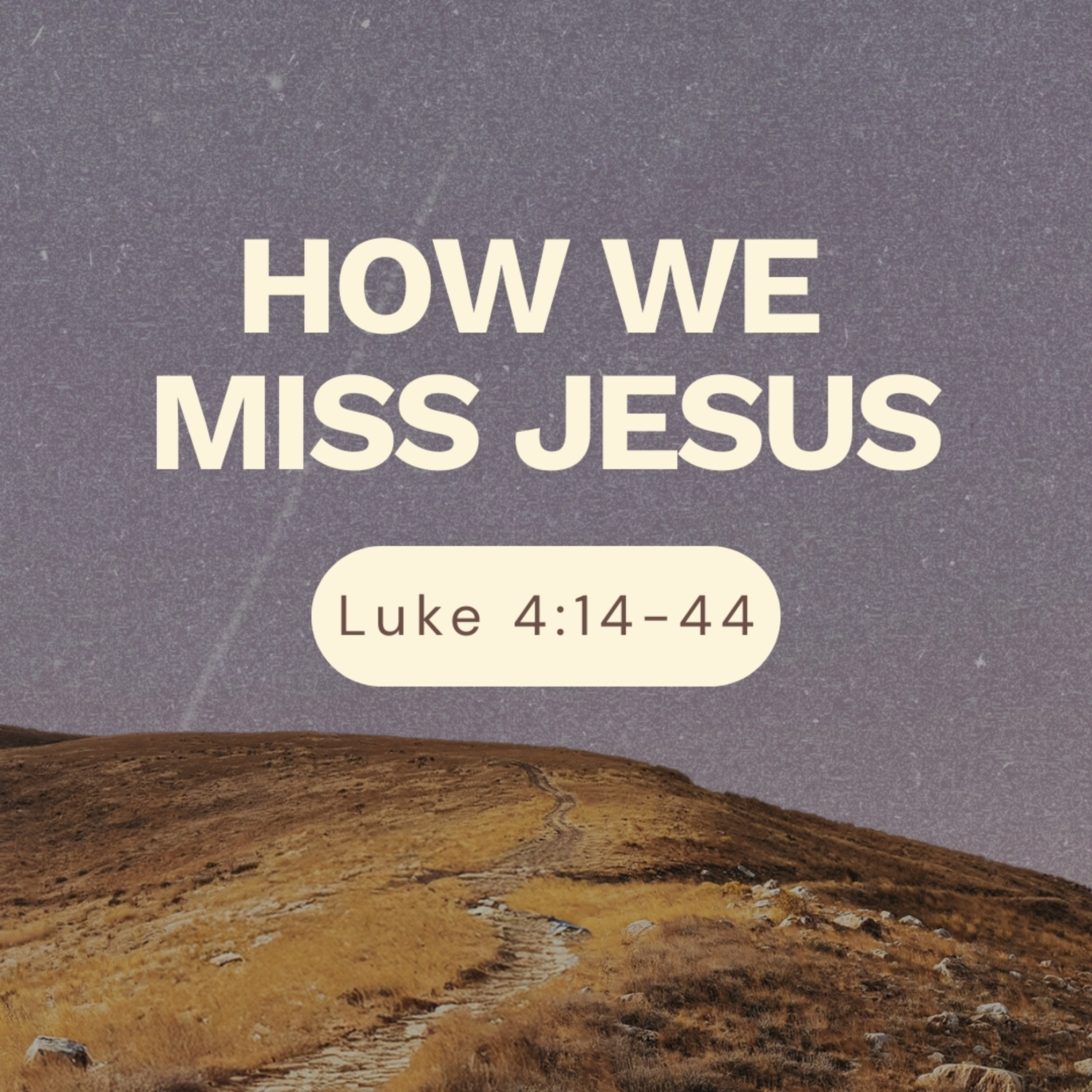 Why We Miss Jesus | Luke 4:14-44 episode artwork