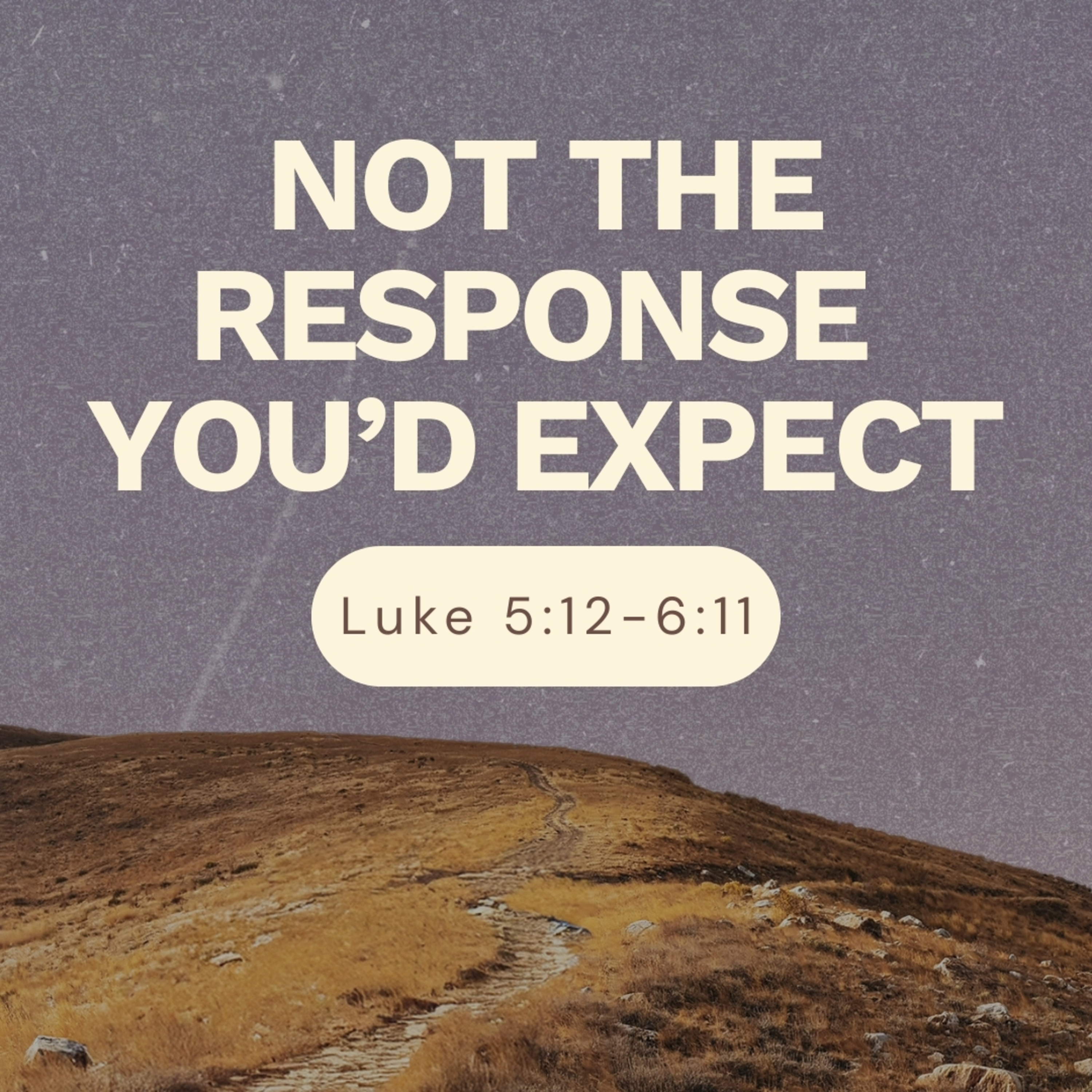 Not the Response You'd Expect | Luke 5:12-6:11 episode artwork