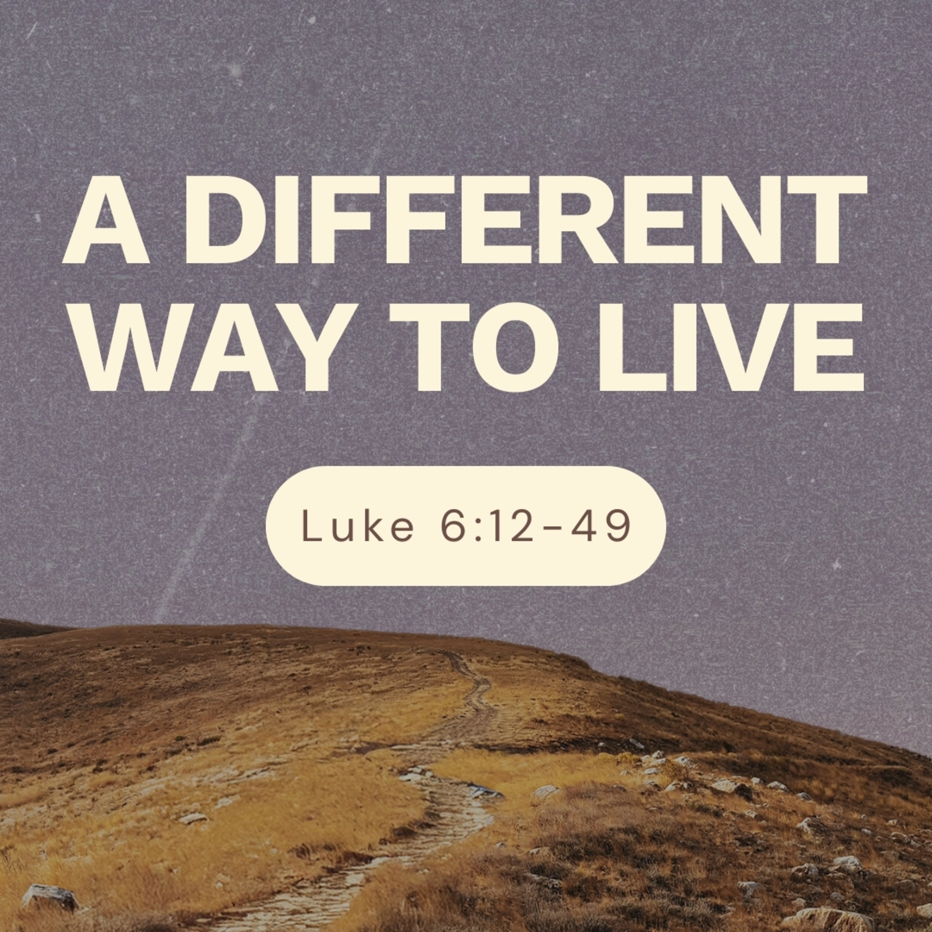 A Different Way to Live | Luke 6:12-49 episode artwork