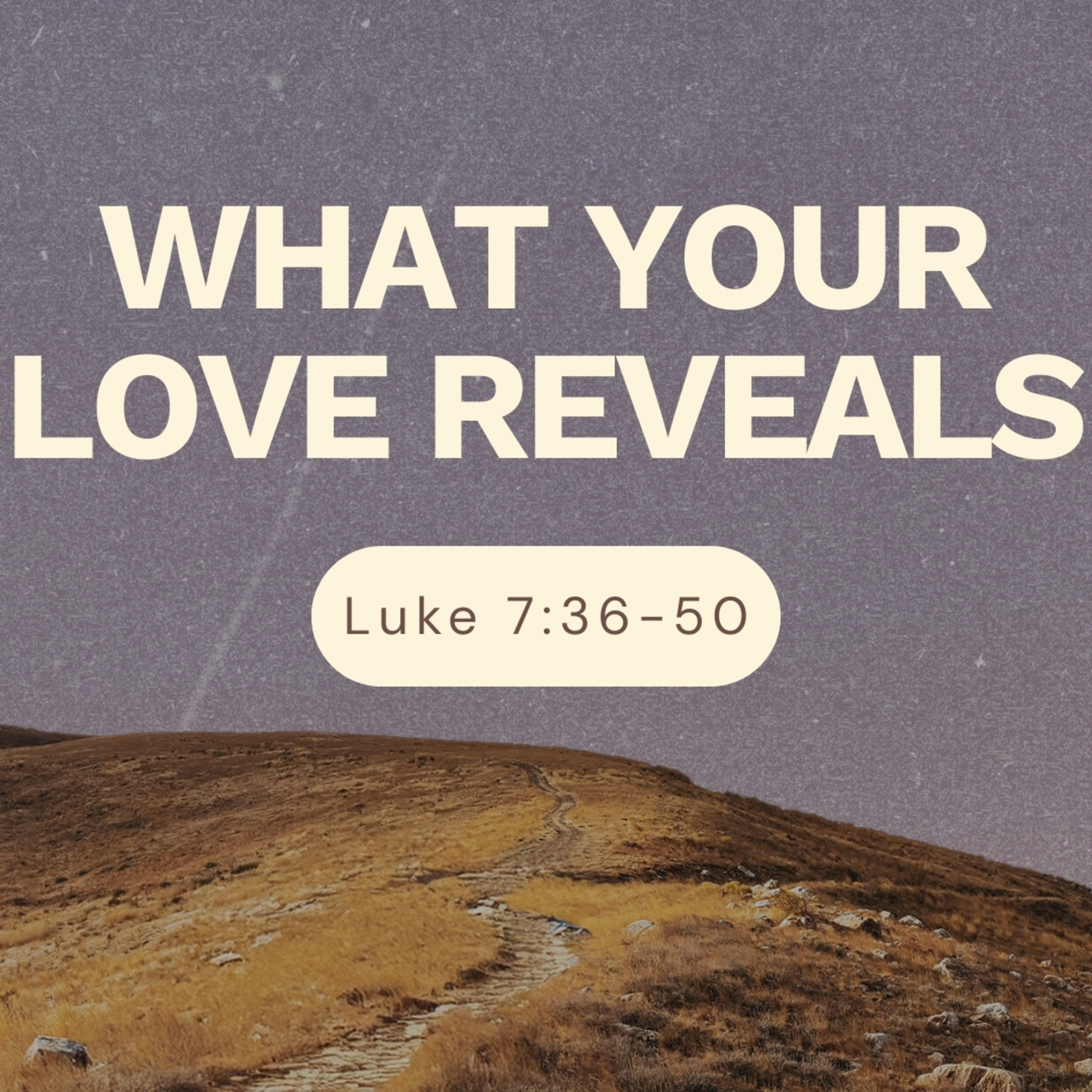 What Your Love Reveals | Luke 7:36-50