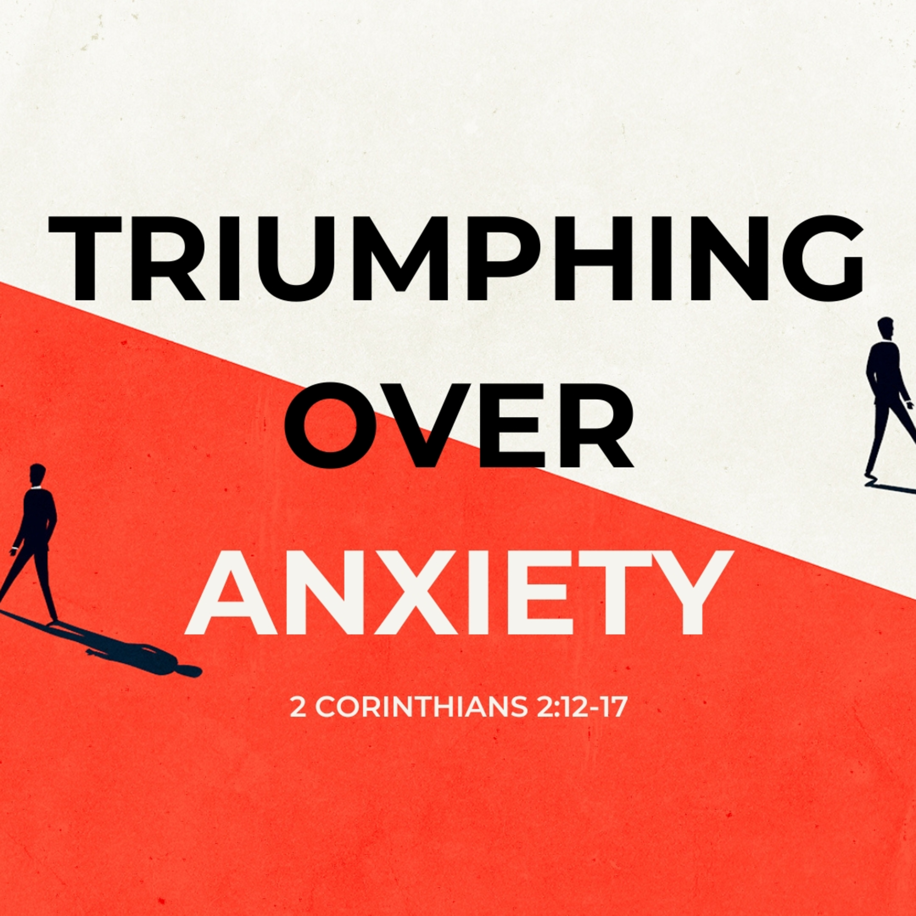 Triumphing Over Anxiety | 2 Corinthians 2:12-17 episode artwork