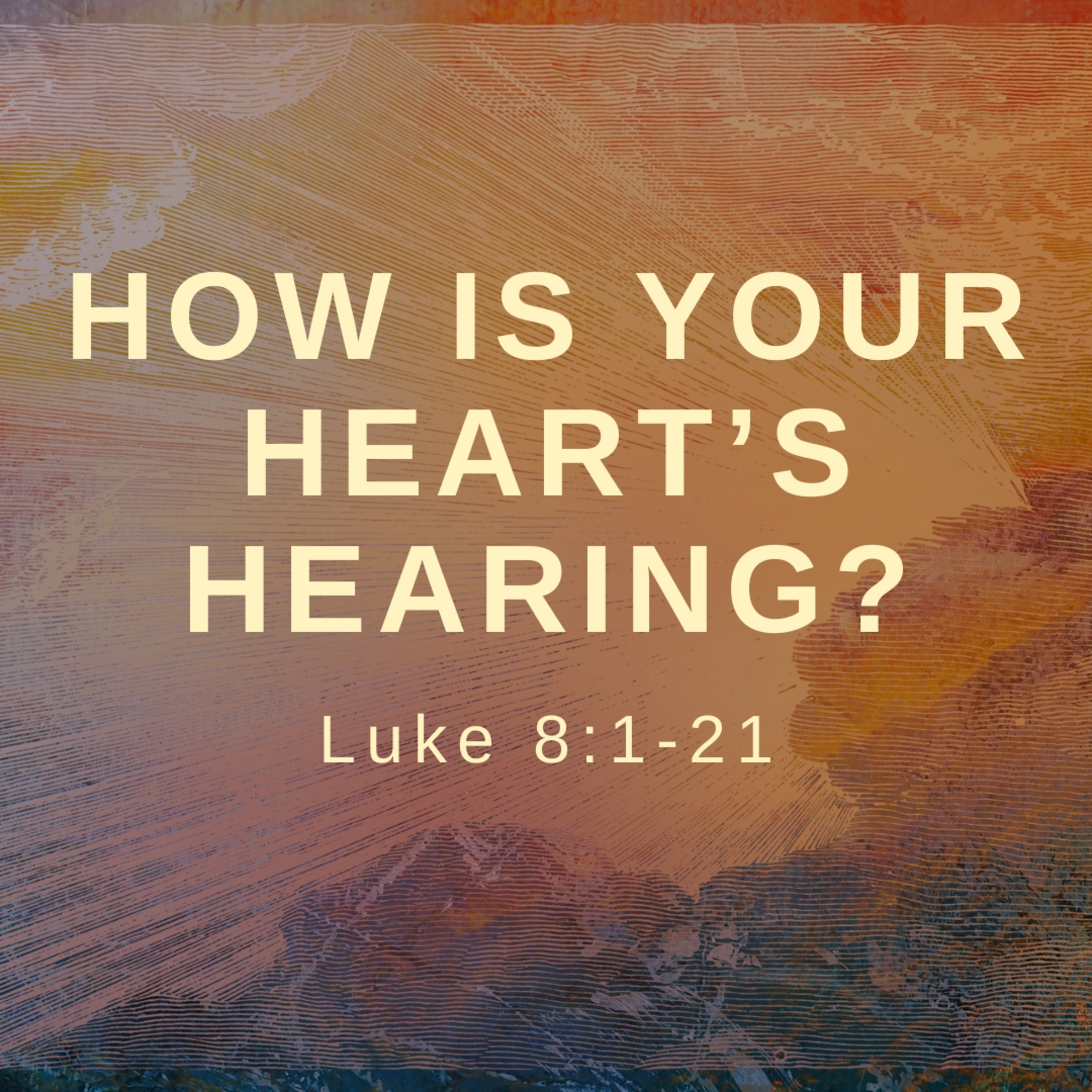 How Is Your Heart's Hearing? | Luke 8:1-21 episode artwork