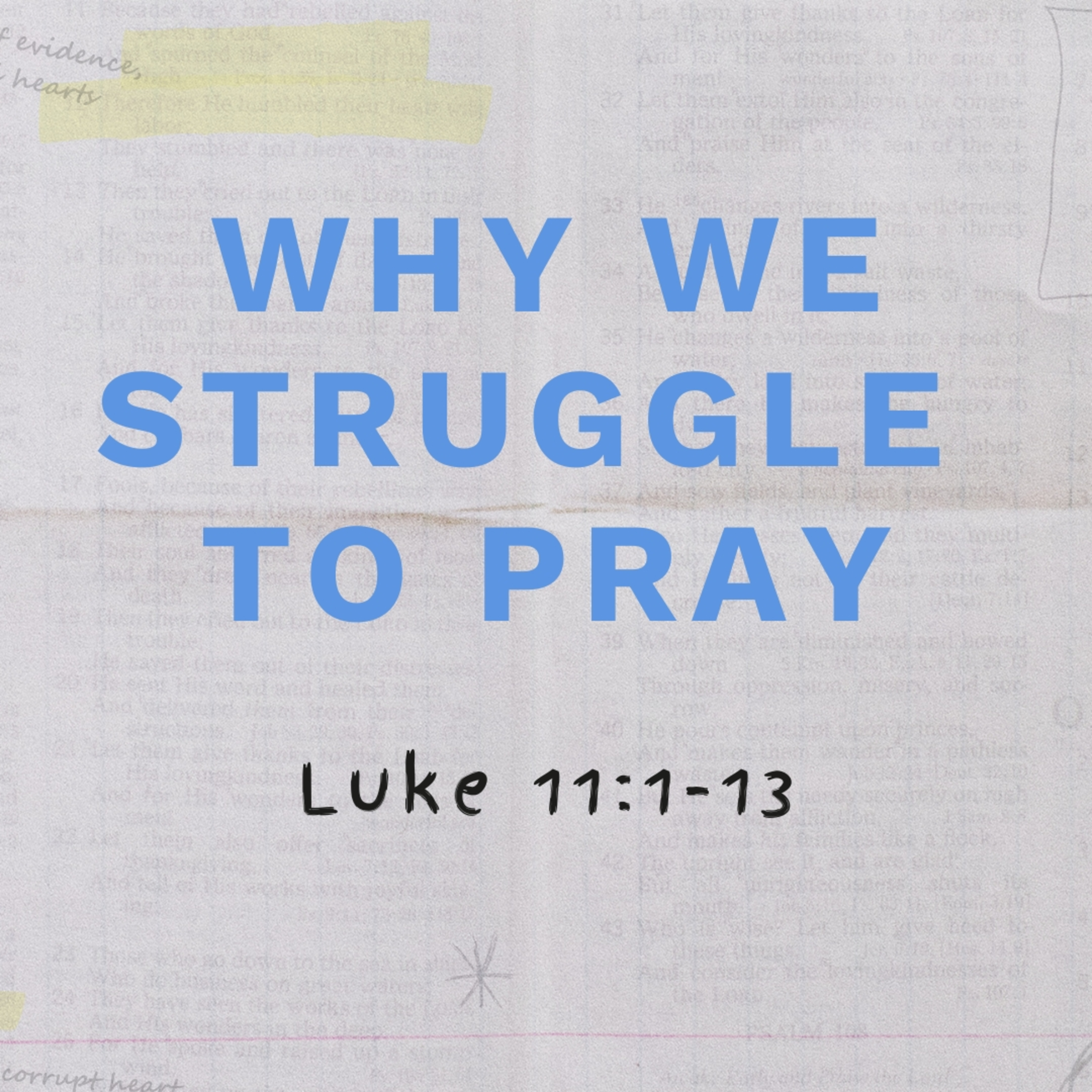 Why We Struggle to Pray | Luke 11:1-13 episode artwork