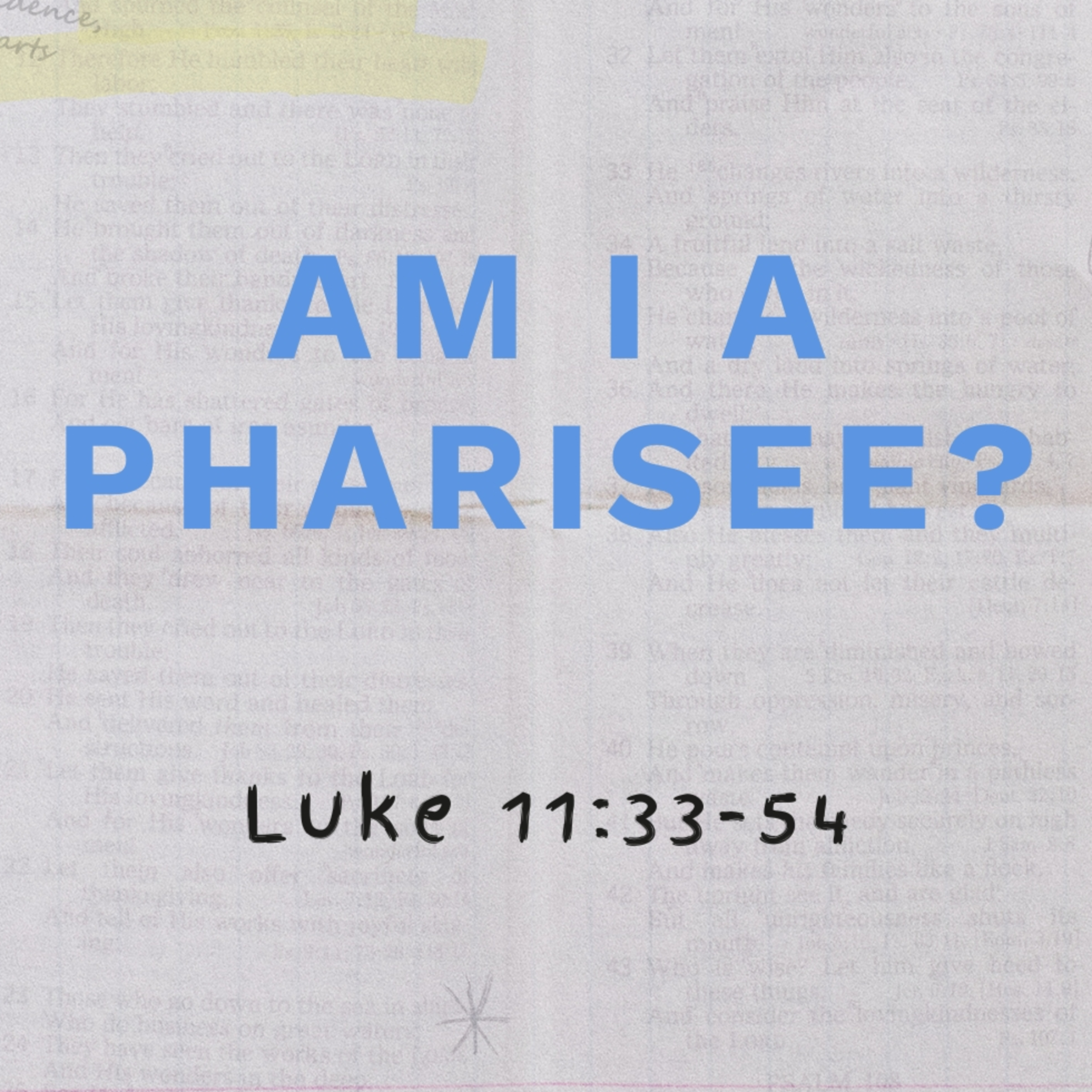Am I A Pharisee? | Luke 11:33-54 episode artwork