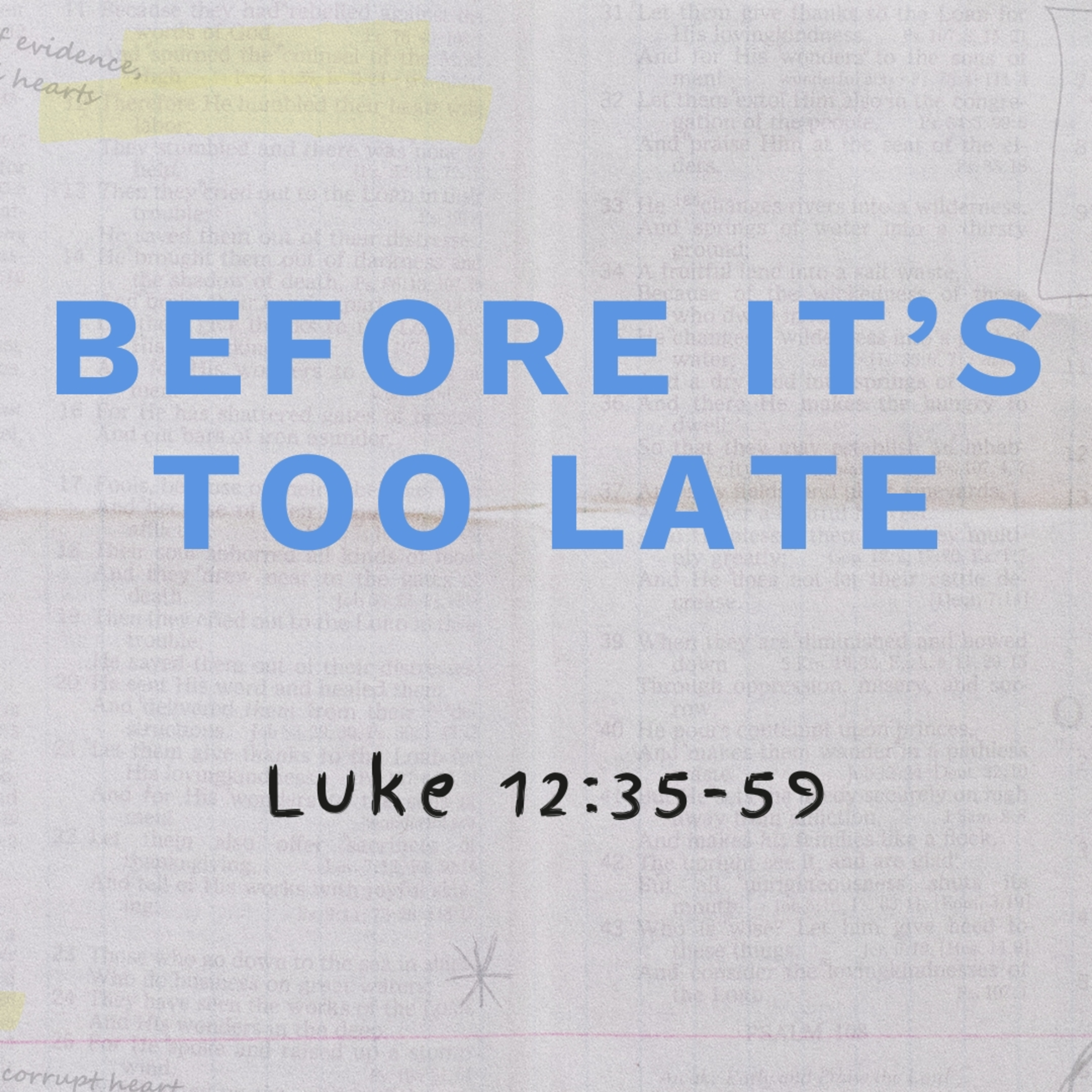 Before It's Too Late | Luke 12:35-59 episode artwork