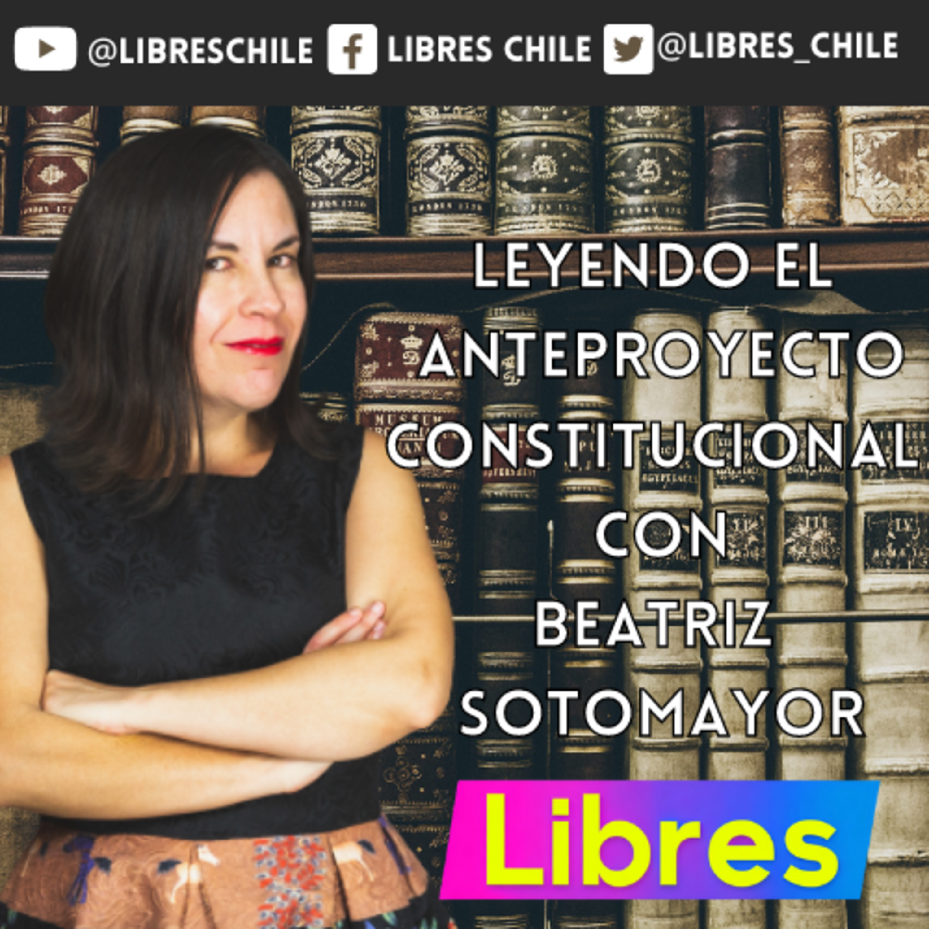 Tercer Capítulo del Anteproyecto Constitucional con Beatriz Sotomayor #FirmaPorLibres en LibresChile.cl episode artwork