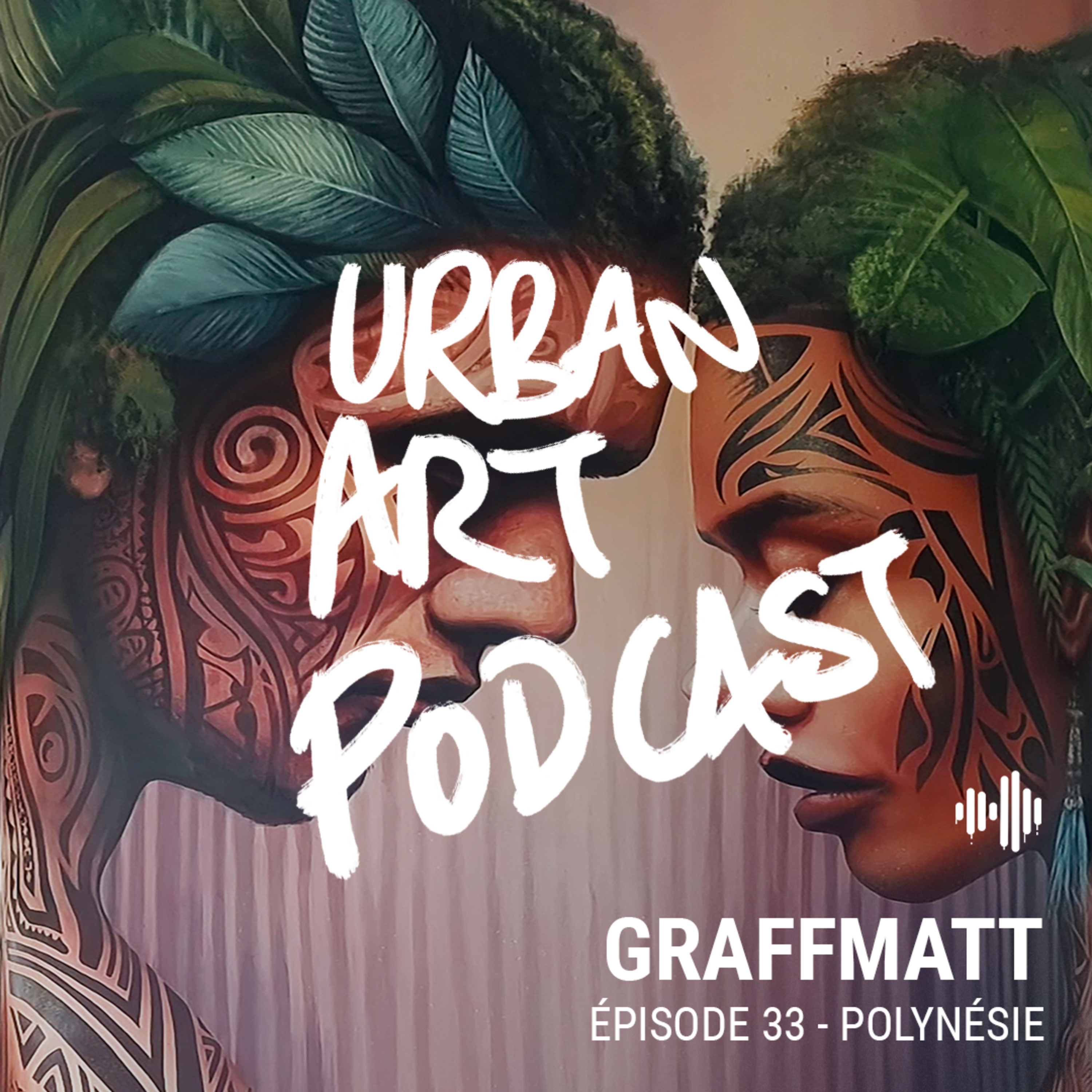 #33 - Graffmatt : être attentif à l’autre en Polynésie