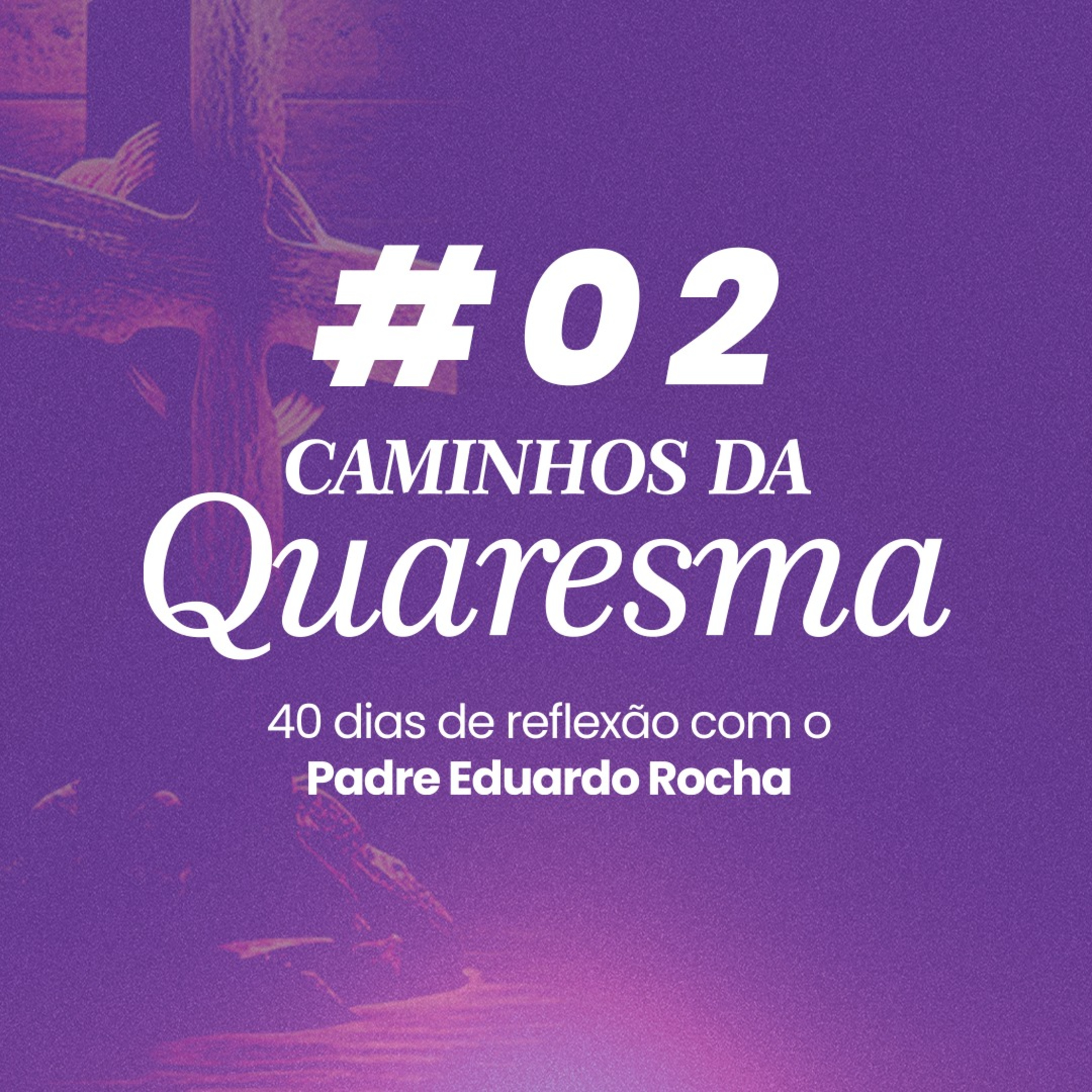 02º Dia da Quaresma - Por que 40 dias?