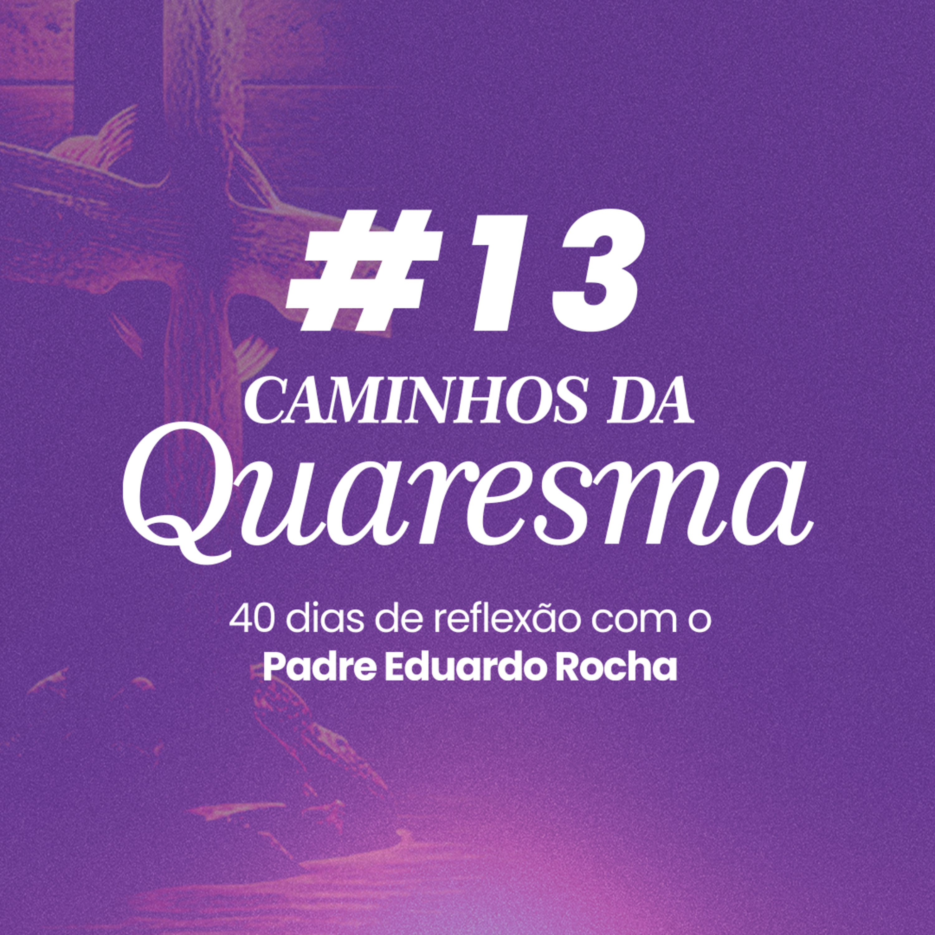 13º Dia da Quaresma - A perseverança interior