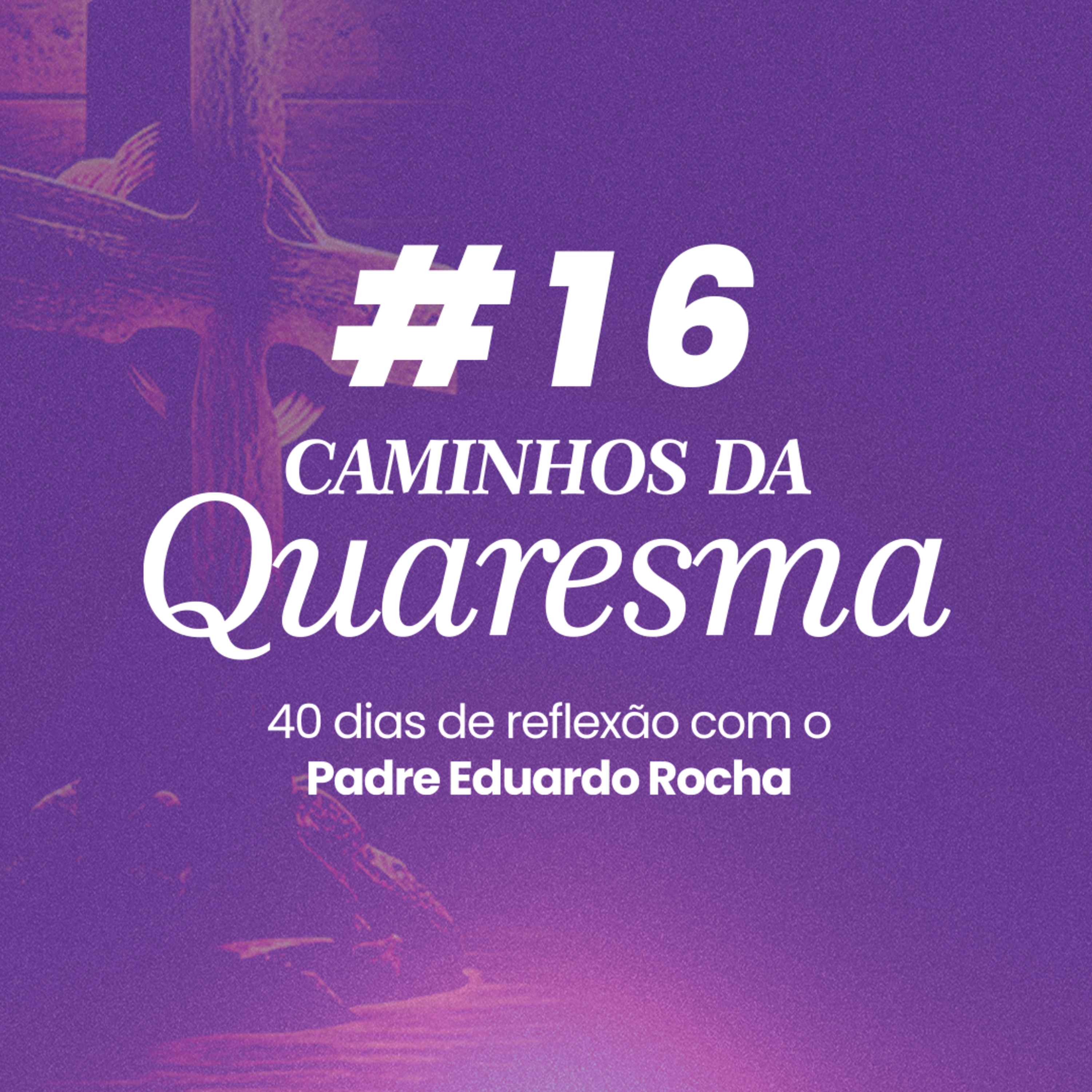 16º Dia da Quaresma - A unidade interior