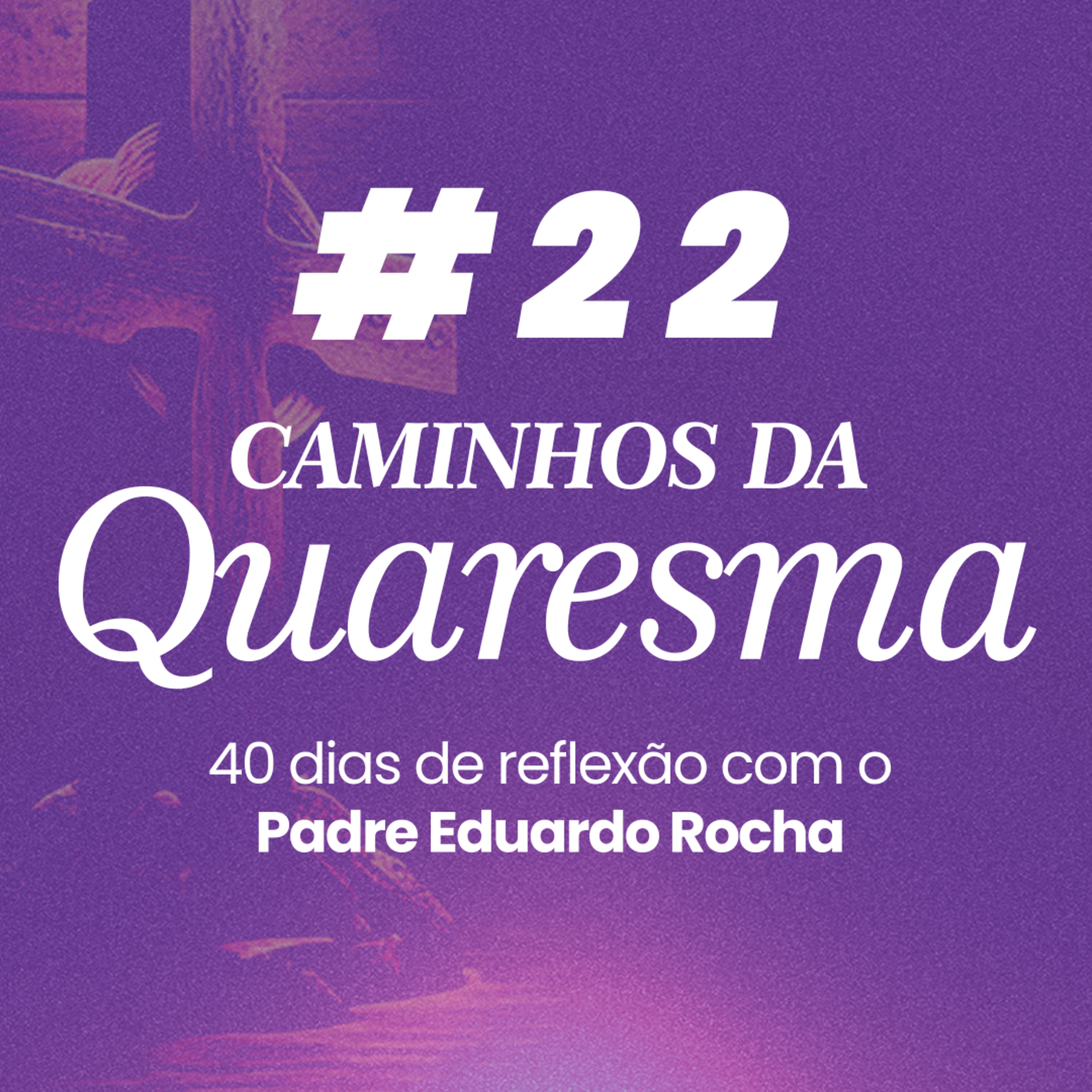 22º Dia da Quaresma - A memória espiritual